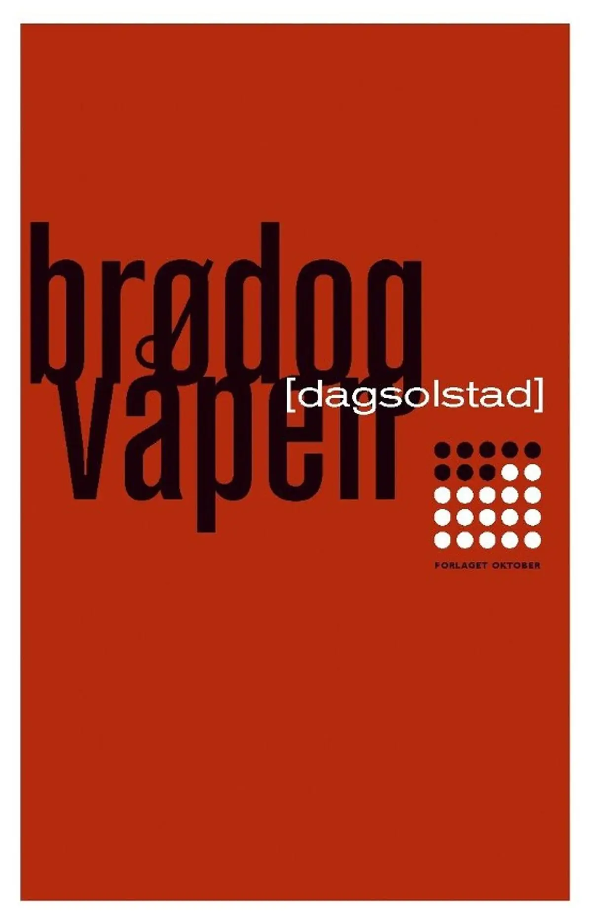 Brød og våpen: roman