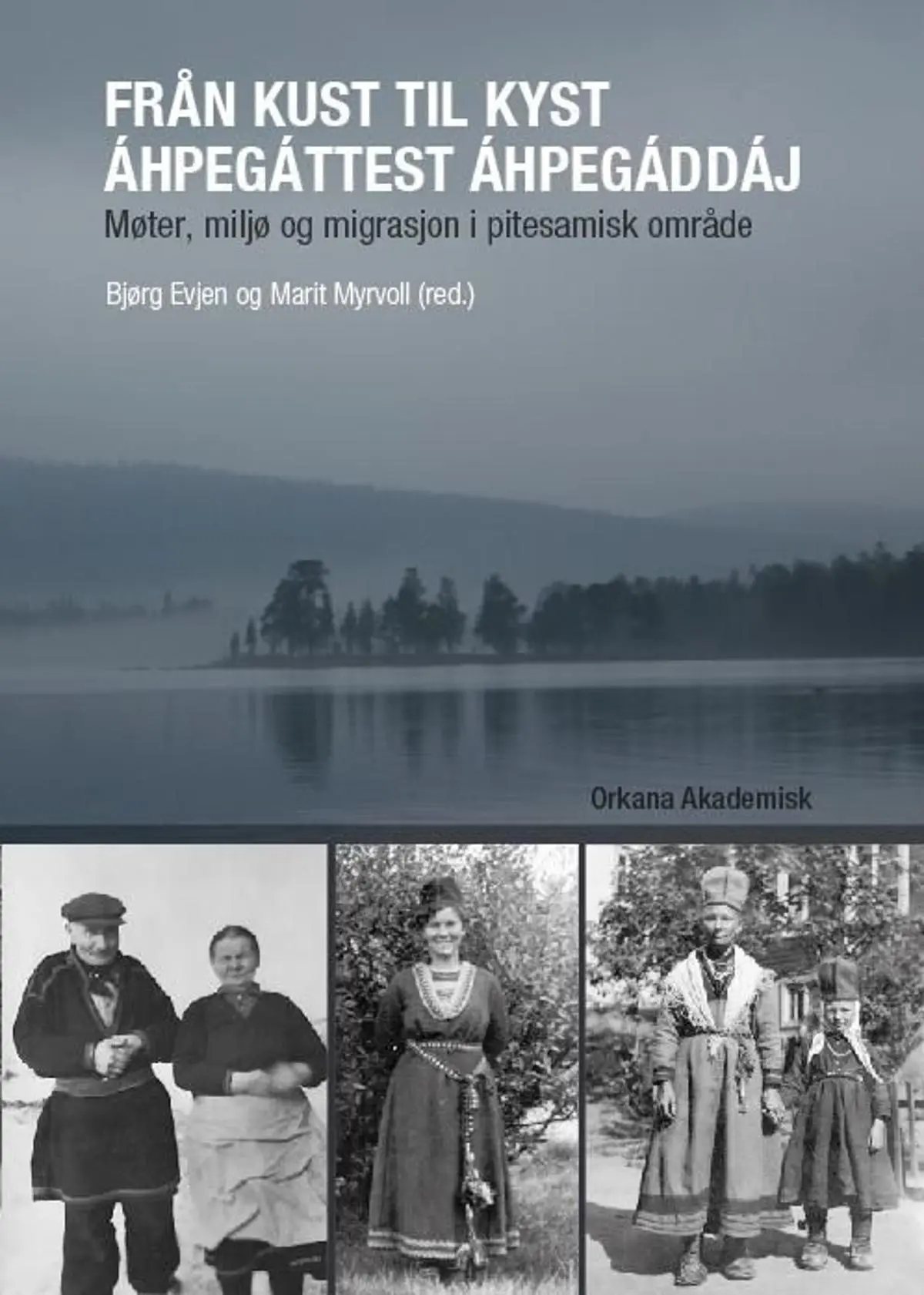 Från kust til kyst = Áhpegáttest áhpegáddáj: møter, miljø og migrasjon i pitesamisk område