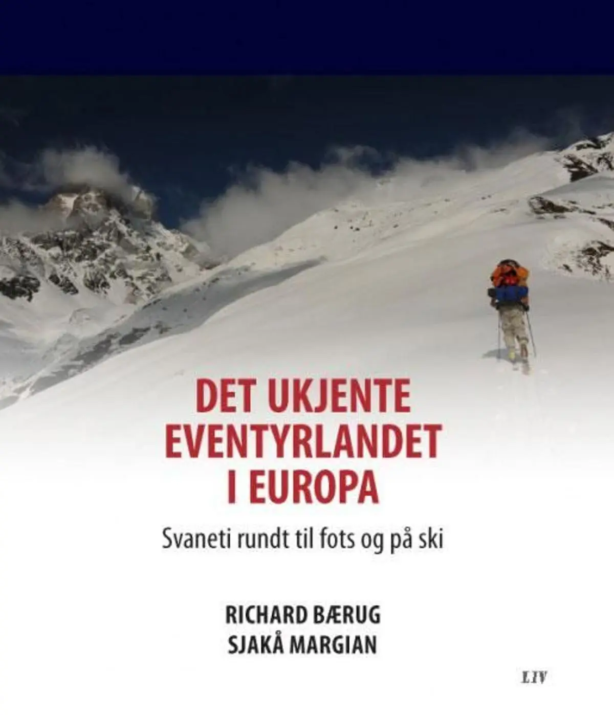 Det ukjente eventyrlandet i Europa: Svaneti rundt til fots og på ski