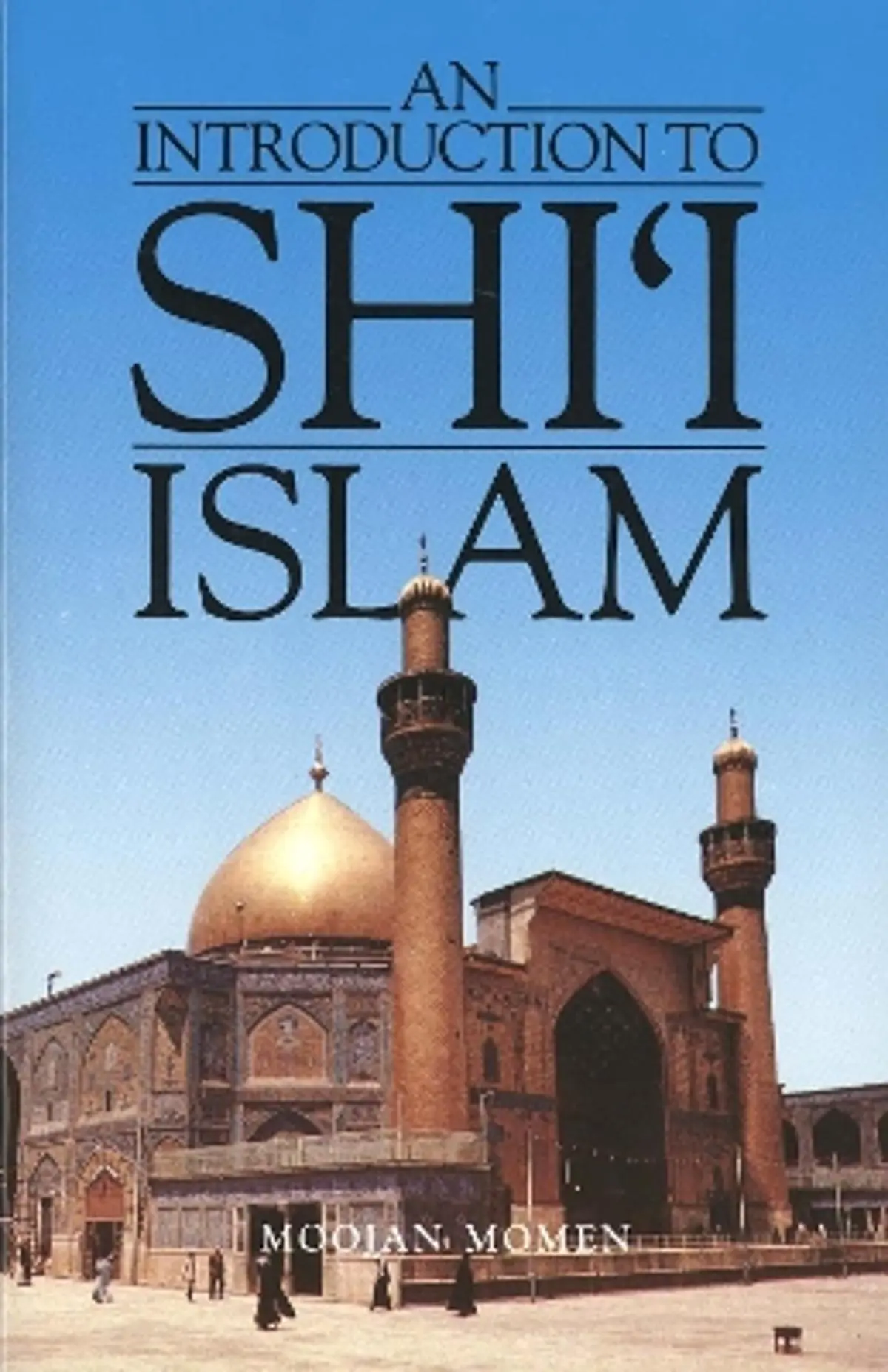 Introduction to Shi`i Islam: The History and Doctrines of Twelver Shi'ism