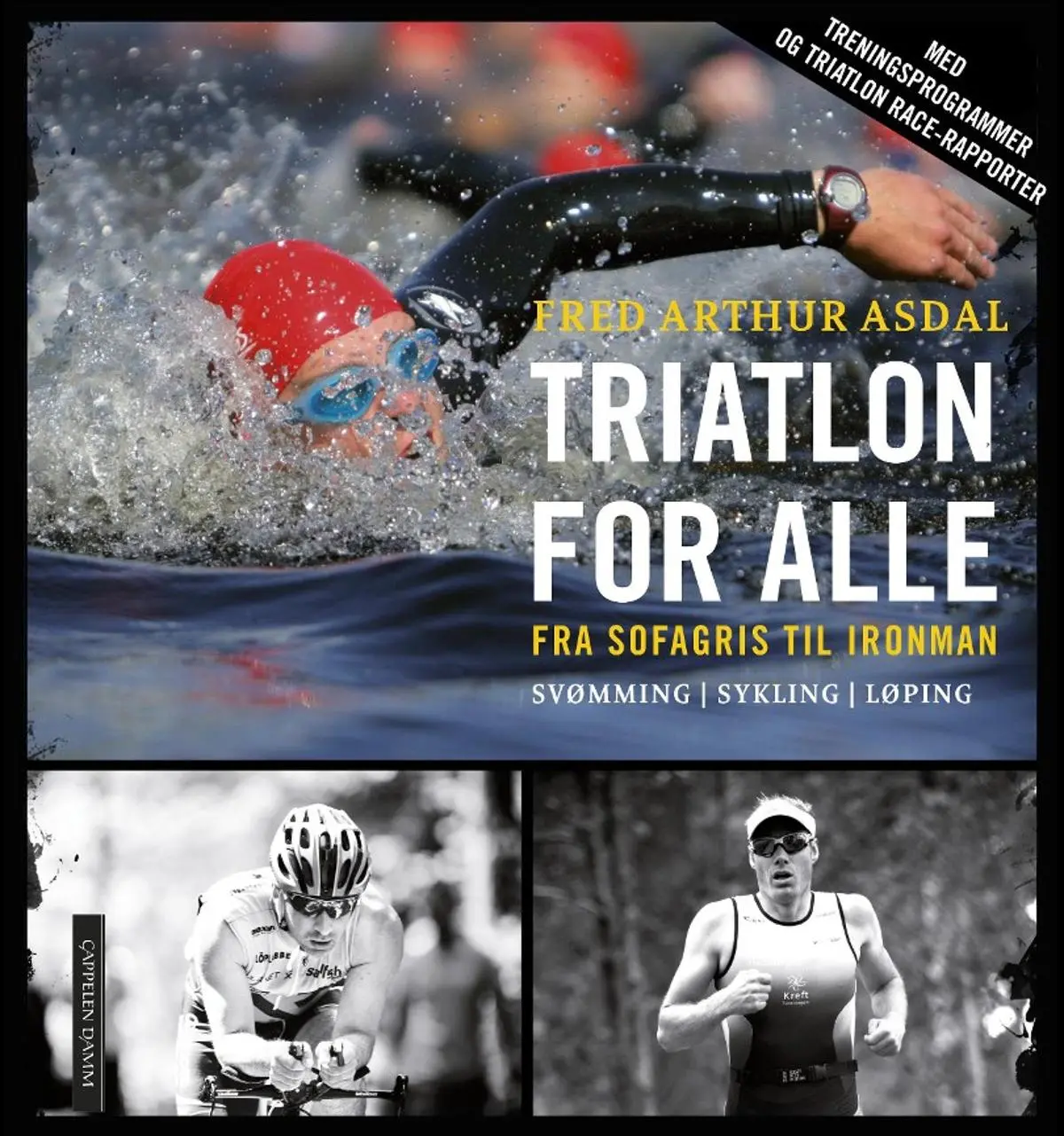 Triatlon for alle: fra sofagris til Ironman : svømming, sykling, løping