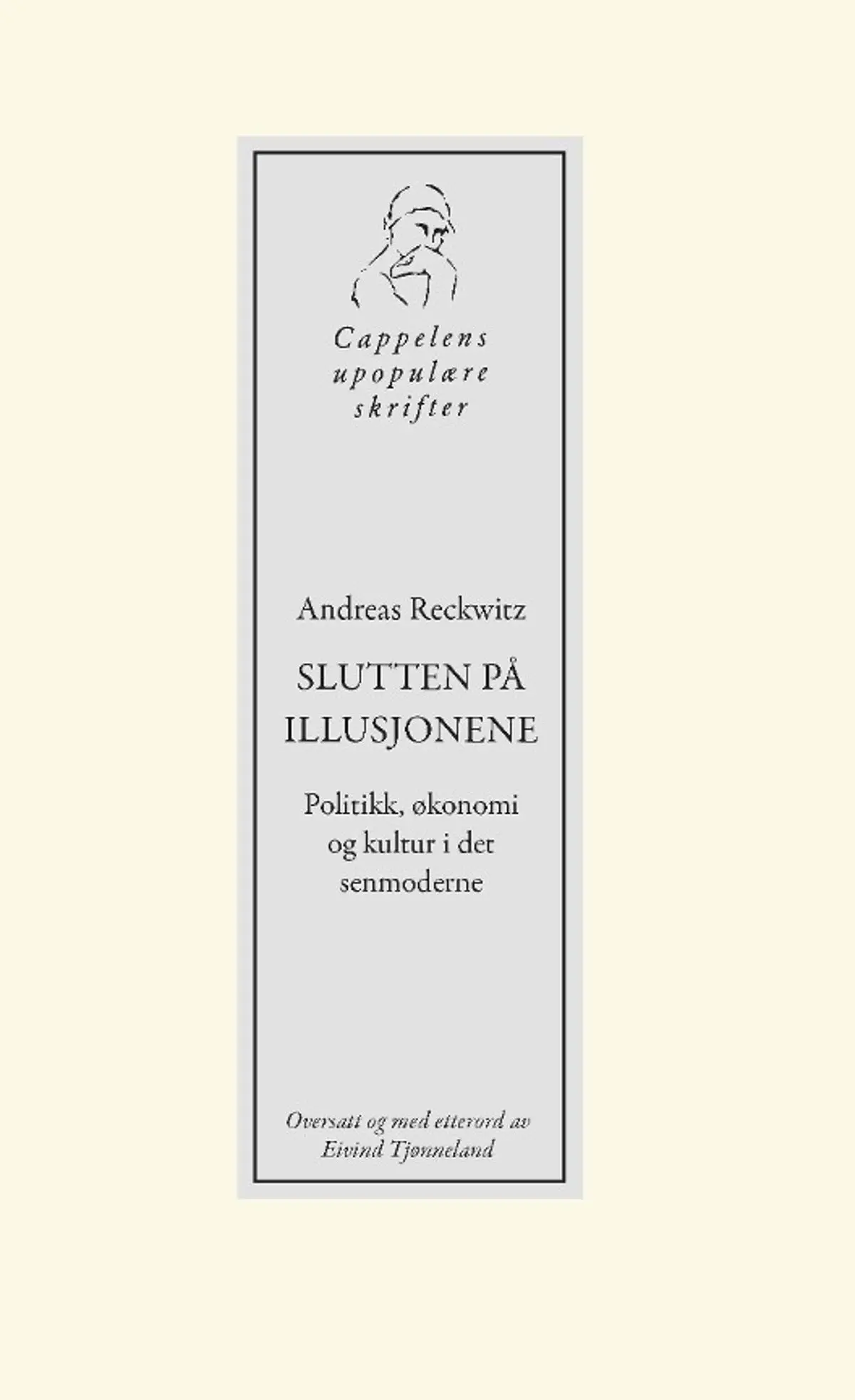 Slutten på illusjonene: politikk, økonomi og kultur i det senmoderne
