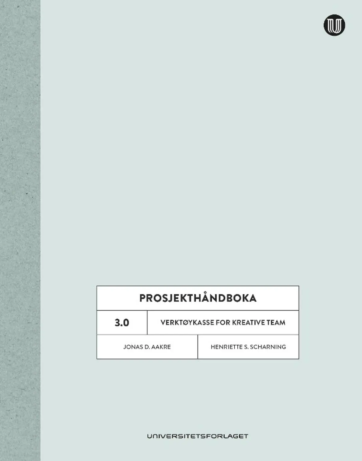 Prosjekthåndboka 3.0: verktøykasse for kreative team