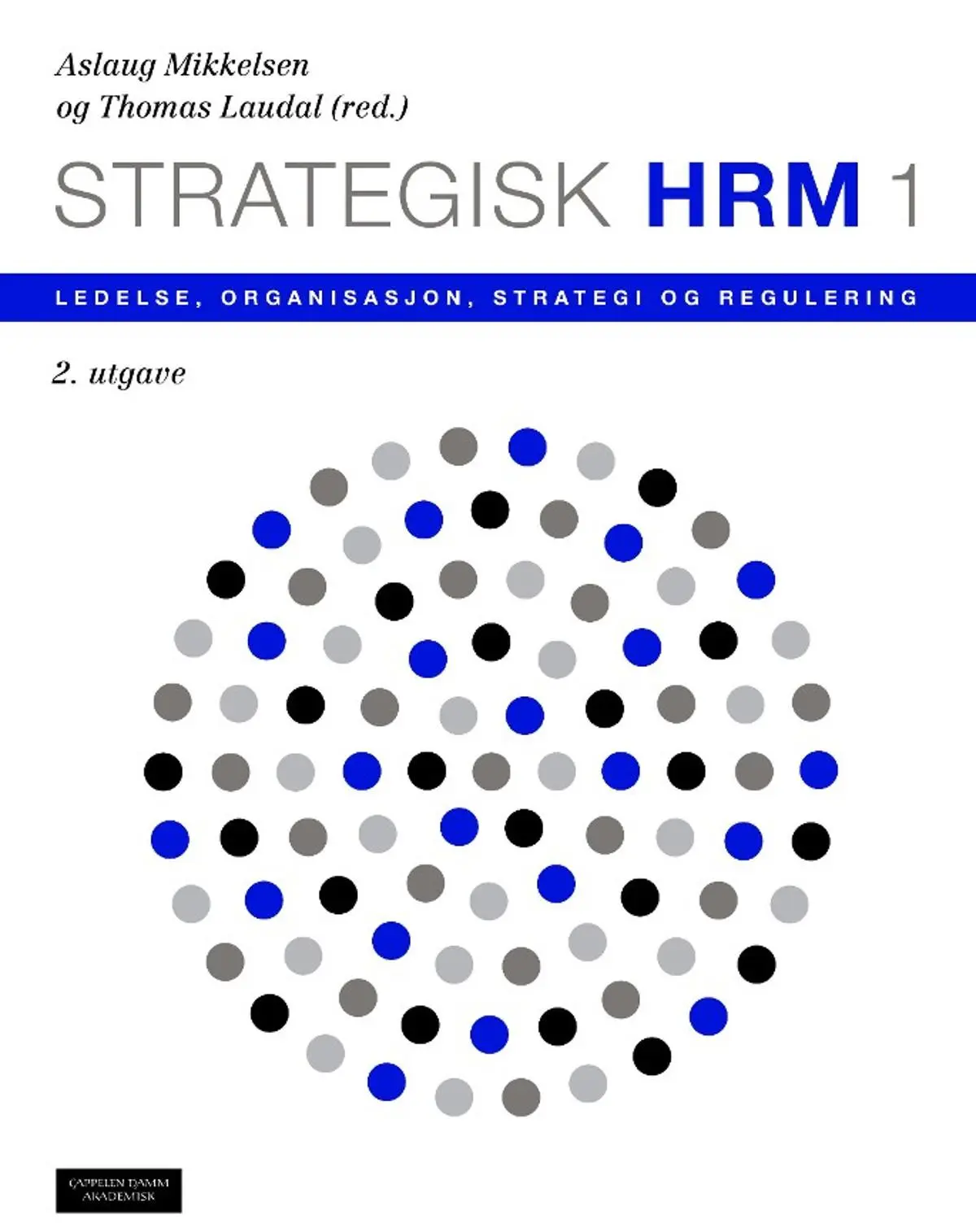 Strategisk HRM 1: ledelse, organisasjon, strategi og regulering