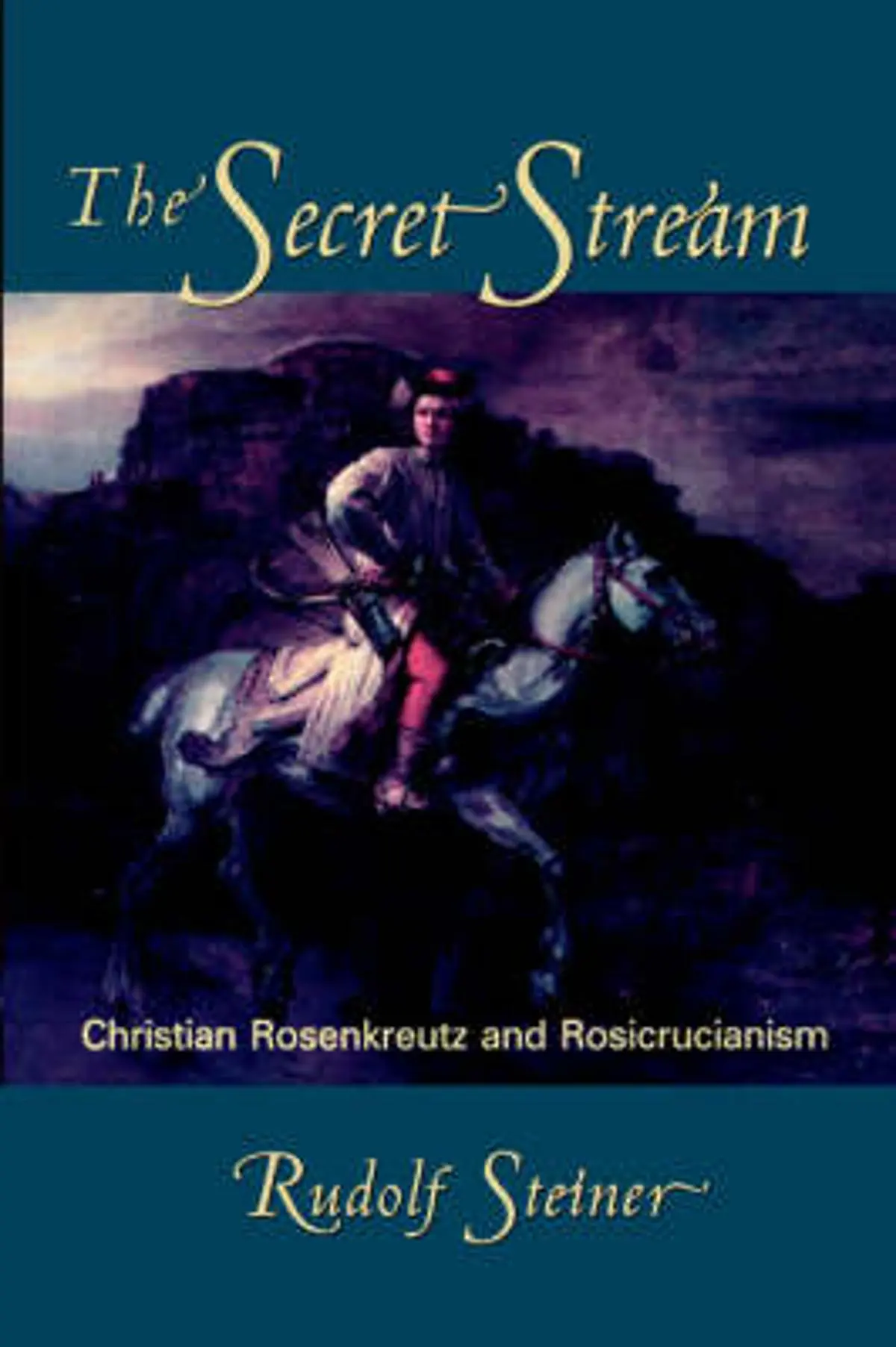 Secret Stream: Christian Rosenkreutz and Rosicrucianism