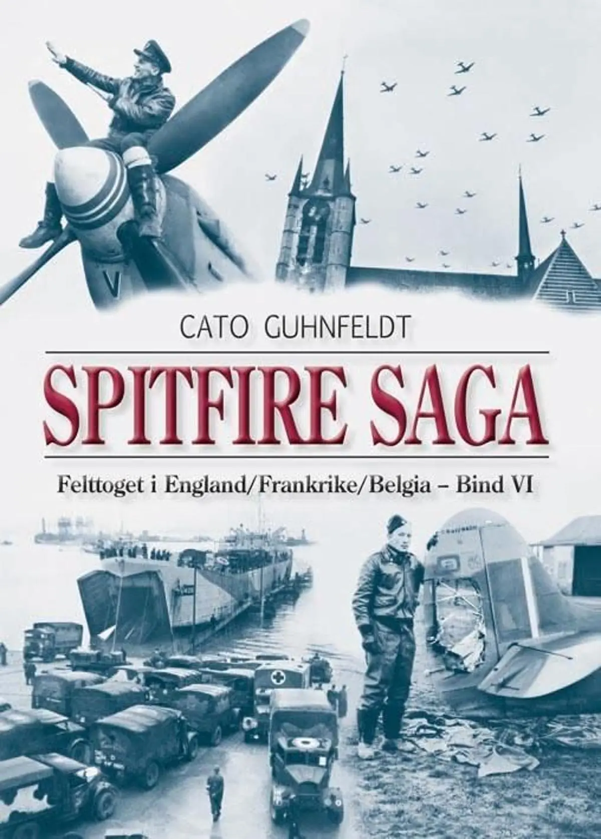 Spitfire saga: bind VI : felttoget i England, Frankrike, Belgia