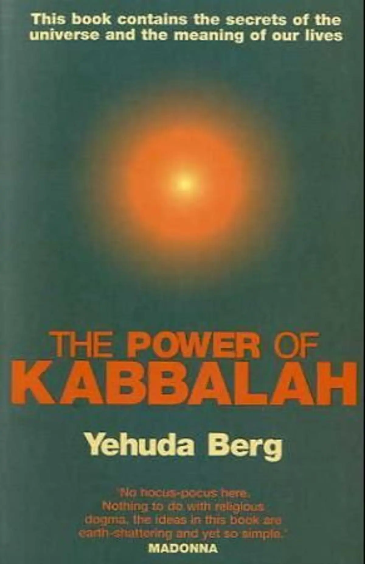 The Power Of Kabbalah: This book contains the secrets of the universe and the meaning of our lives