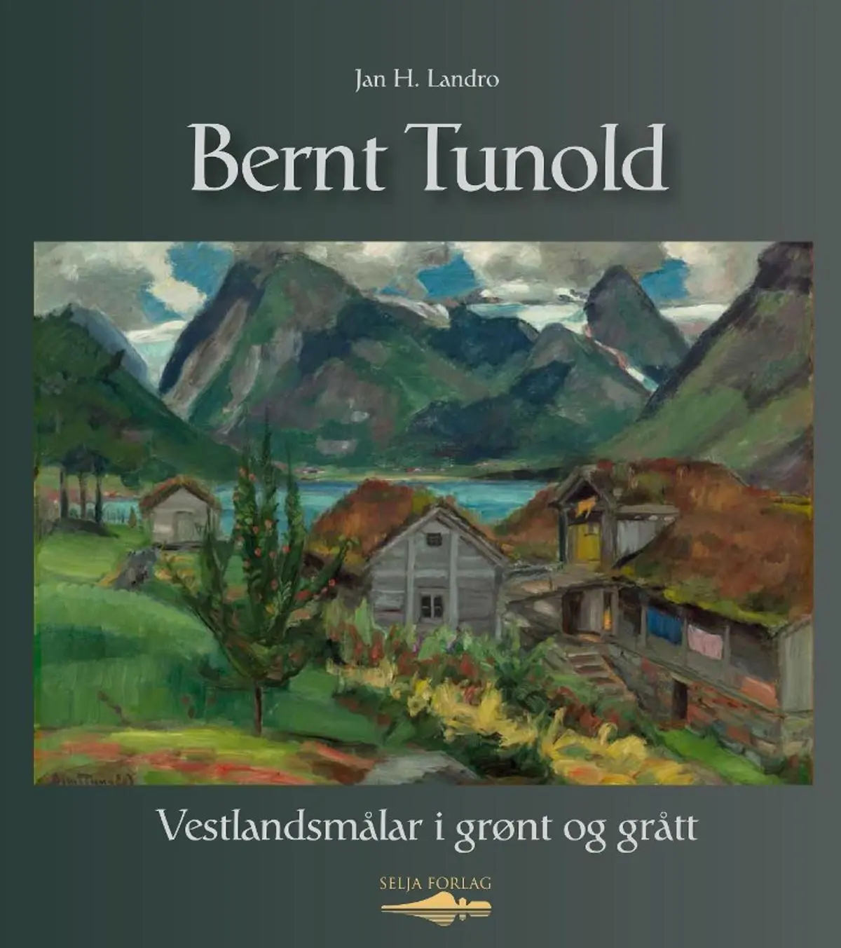 Bernt Tunold: vestlandsmålar i grønt og grått
