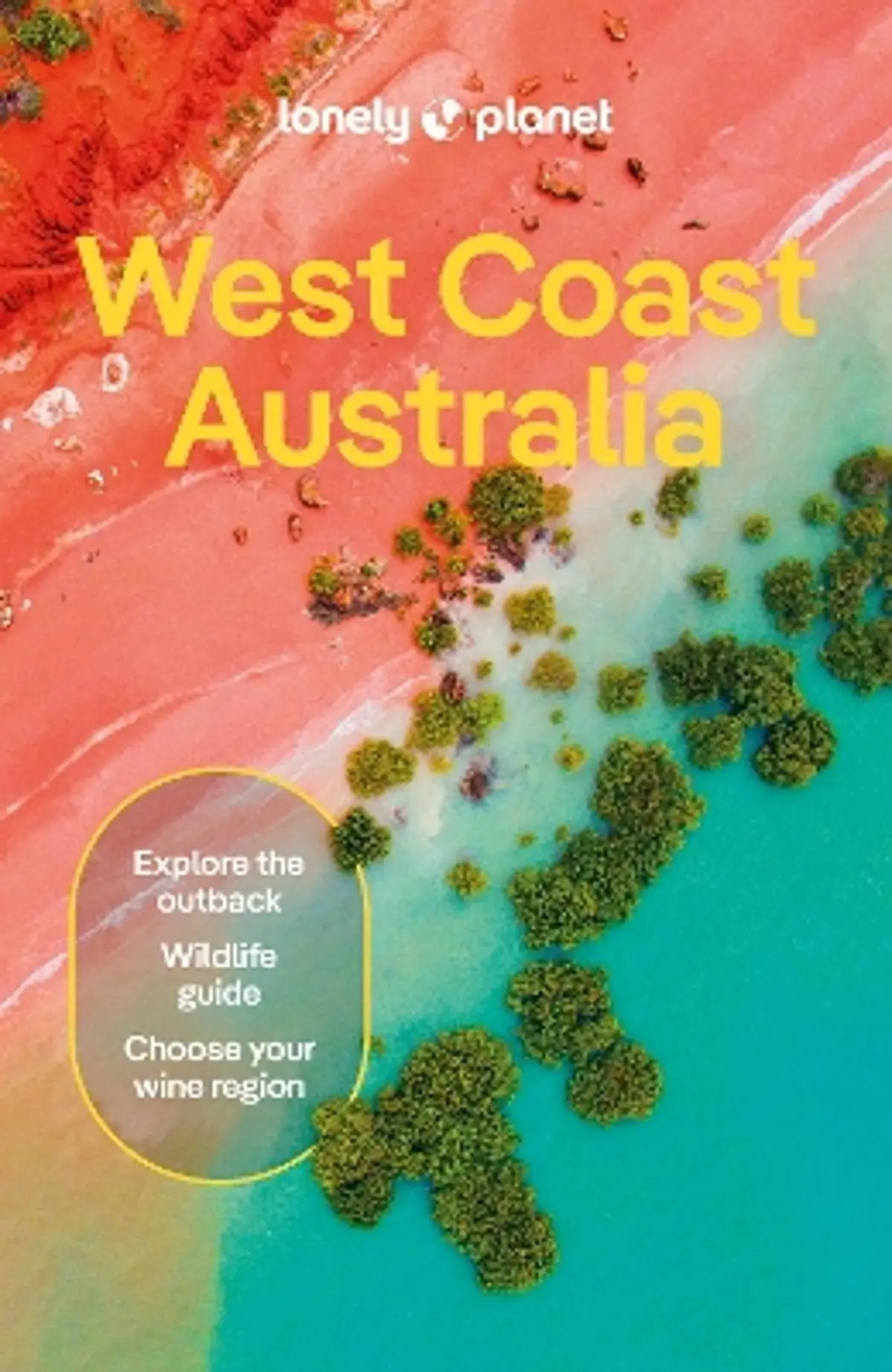 Lonely Planet West Coast Australia: Detailed Itineraries | Travel Like a Local | Insider Tips | Covers Perth, Margaret River, South Coast, Ningaloo Coast, Broome, and more