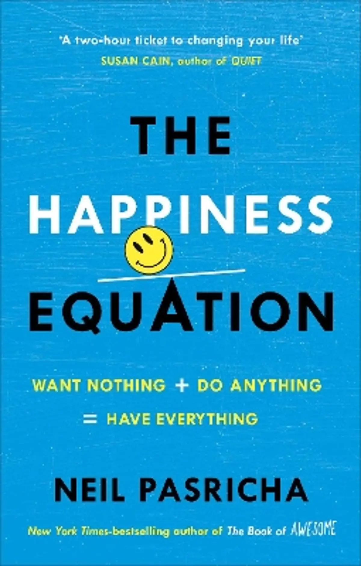 Happiness Equation: Want Nothing + Do Anything = Have Everything