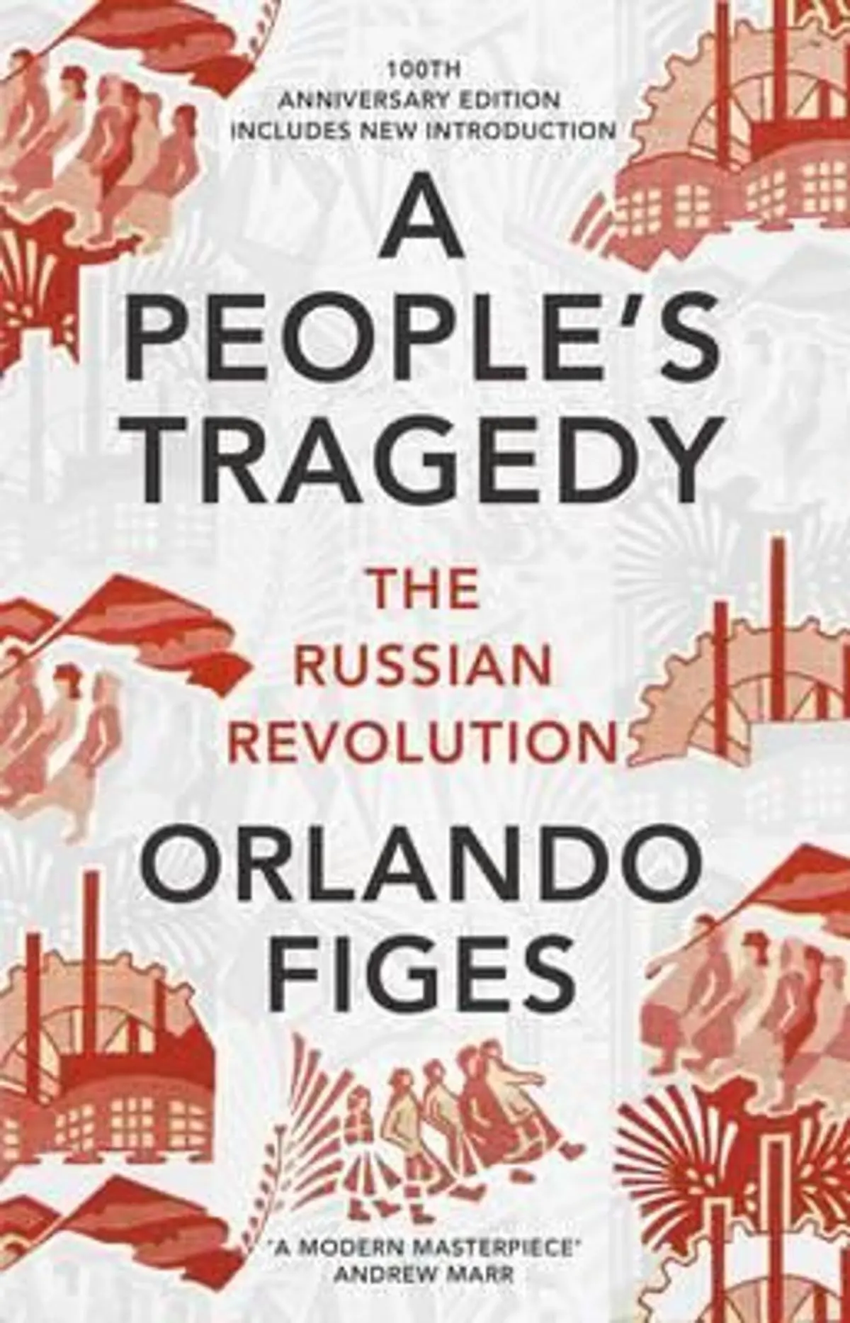 People's Tragedy: The Russian Revolution – centenary edition with new introduction