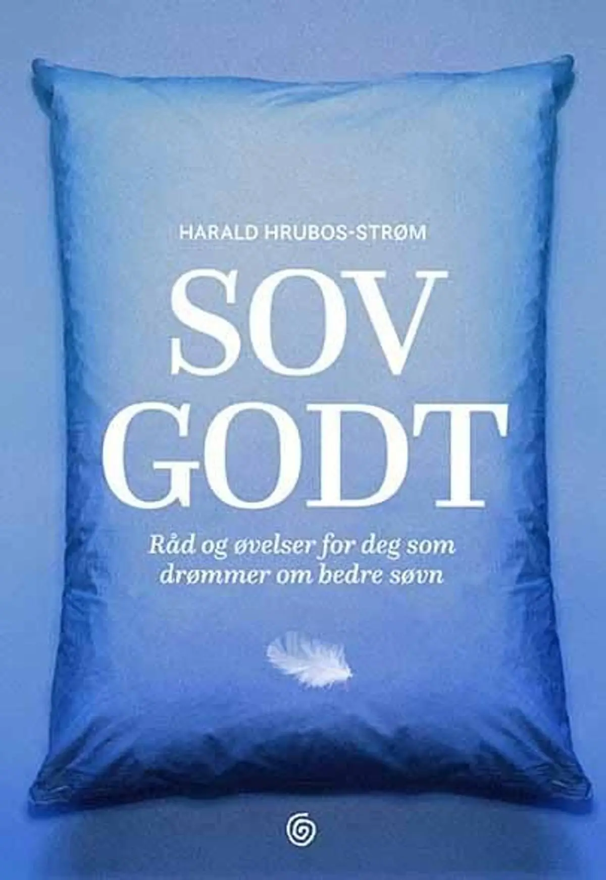 Sov godt: råd og øvelser for deg som drømmer om bedre søvn