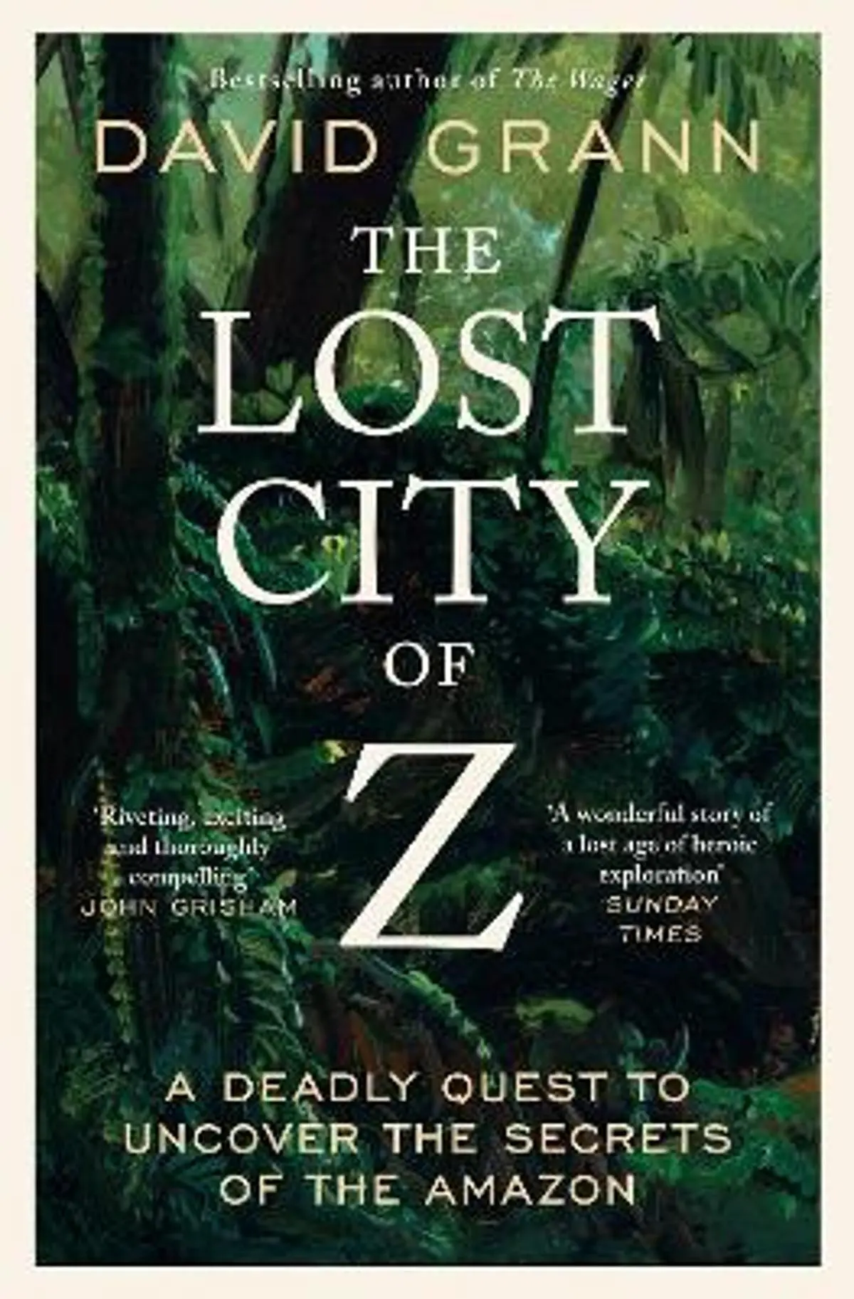 Lost City of Z: A Legendary British Explorer's Deadly Quest to Uncover the Secrets of the Amazon