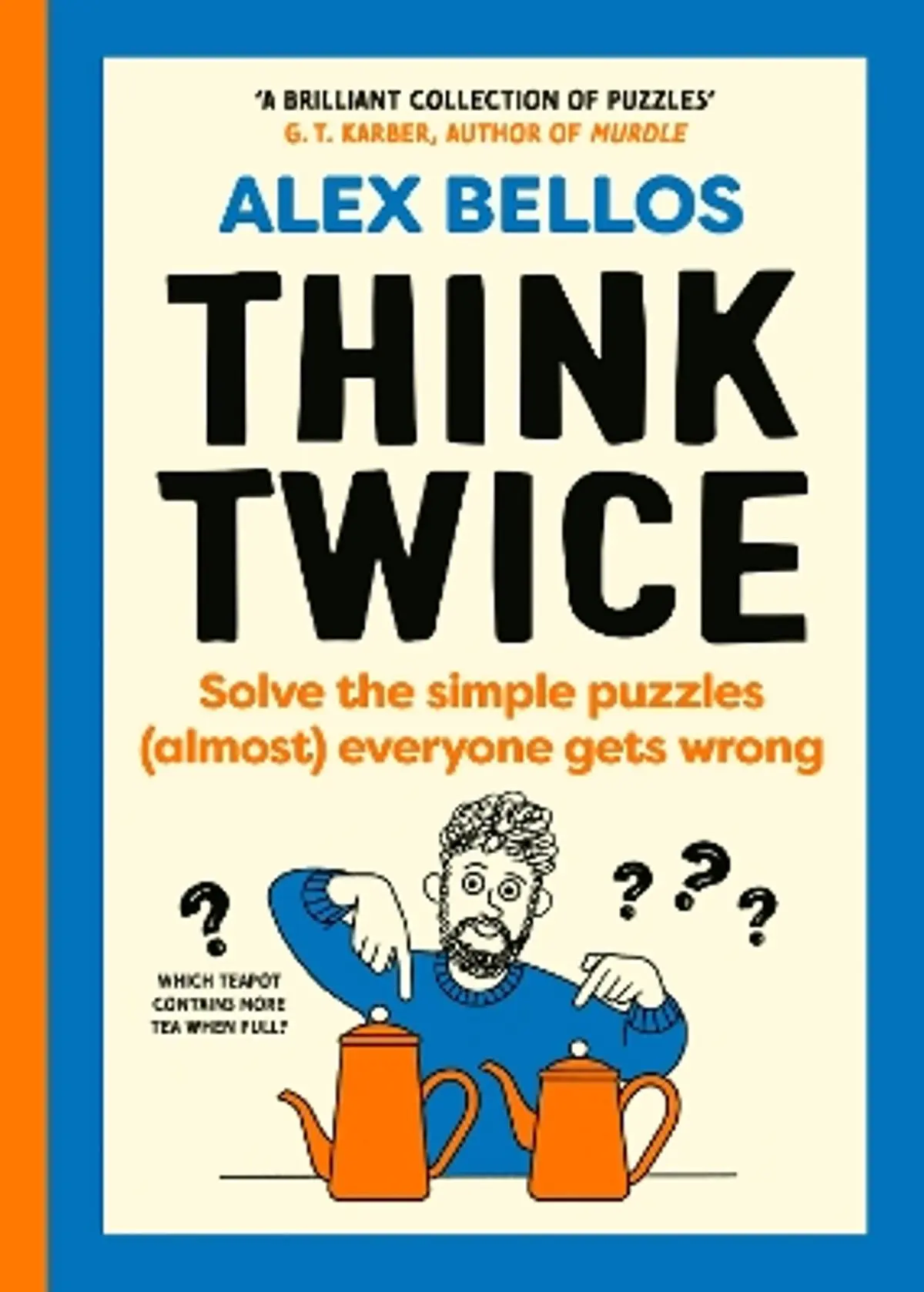 Think Twice: Solve the Simple Puzzles (Almost) Everyone Gets Wrong