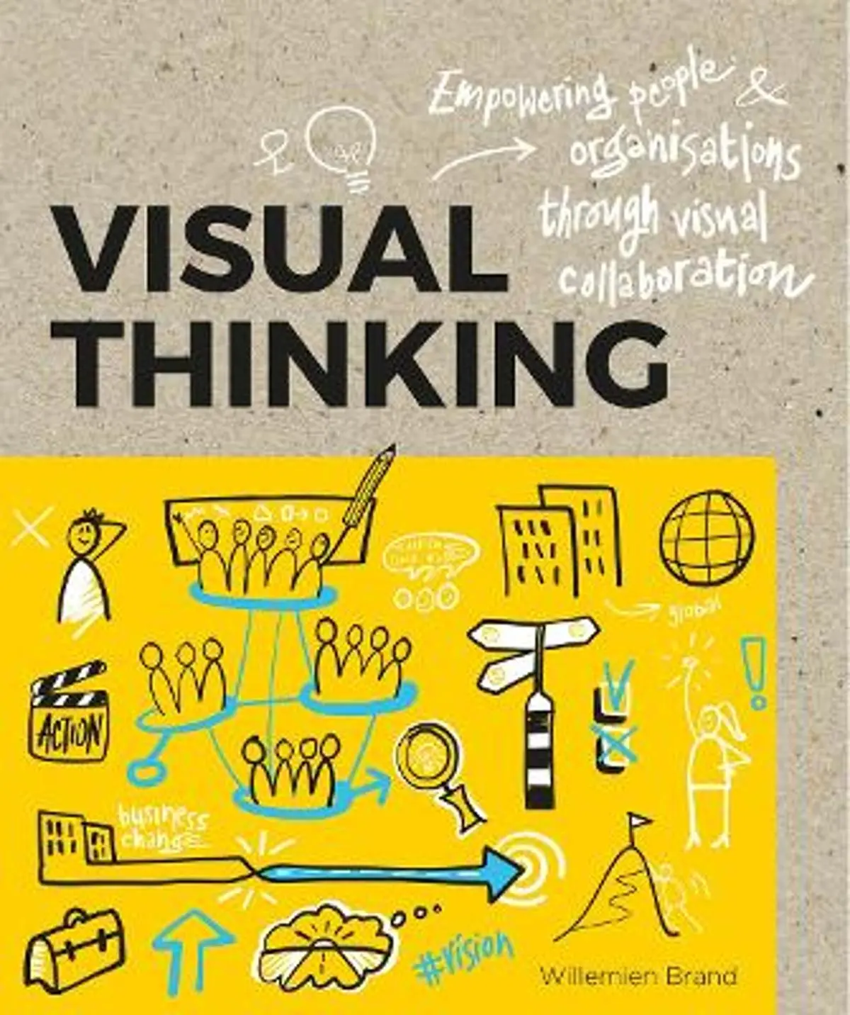 Visual Thinking: Empowering People and Organisations throughVisual Collaboration