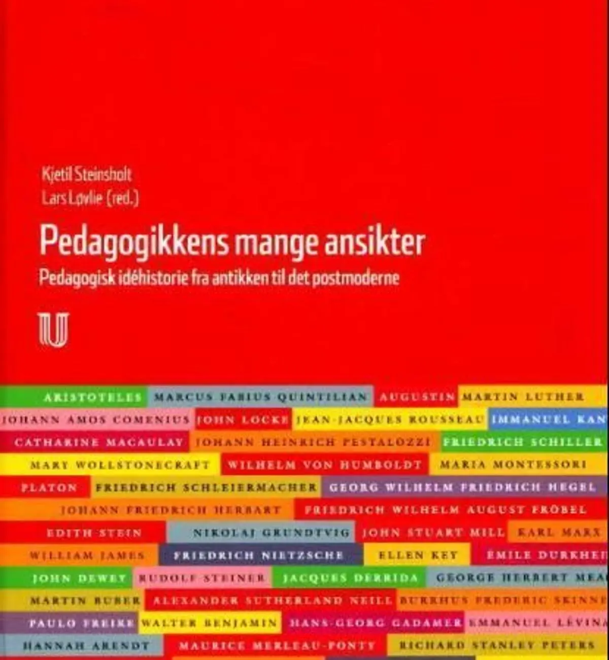 Pedagogikkens mange ansikter: pedagogikkens idéhistorie fra antikken til det postmoderne