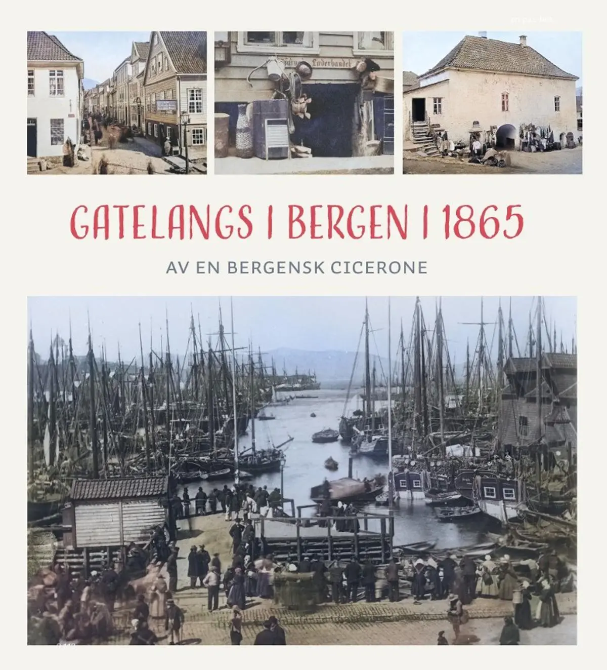 Gatelangs i Bergen i 1865: av en bergensk cicerone