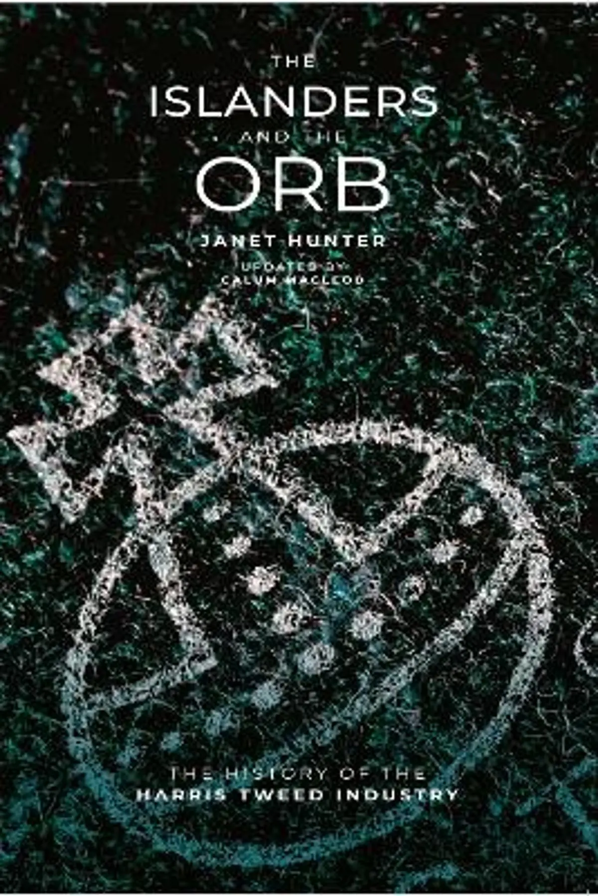 The Islanders and The Orb: The History of the Harris Tweed Industry