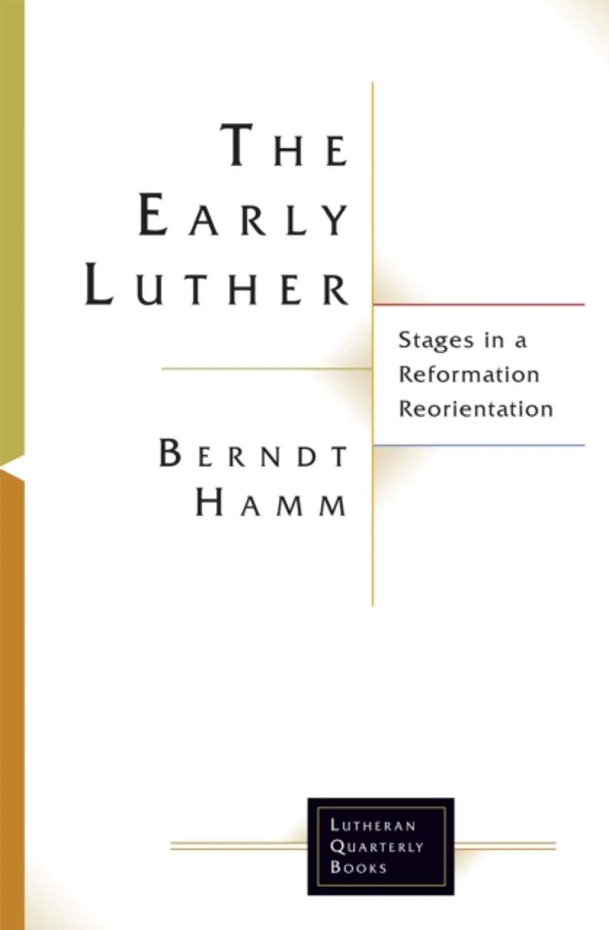 Early Luther: Stages in a Reformation Reorientation