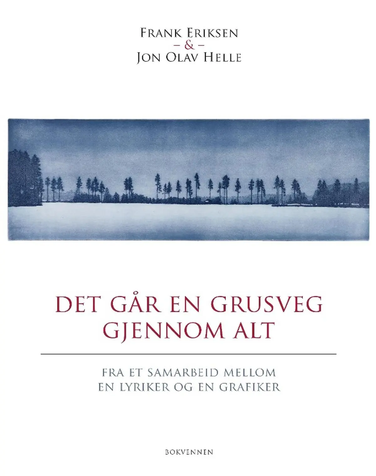 Det går en grusveg gjennom alt: fra et samarbeid mellom en lyriker og en grafiker