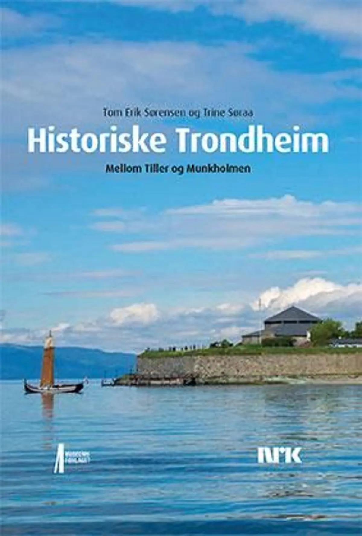 Historiske Trondheim: mellom Tiller og Munkholmen