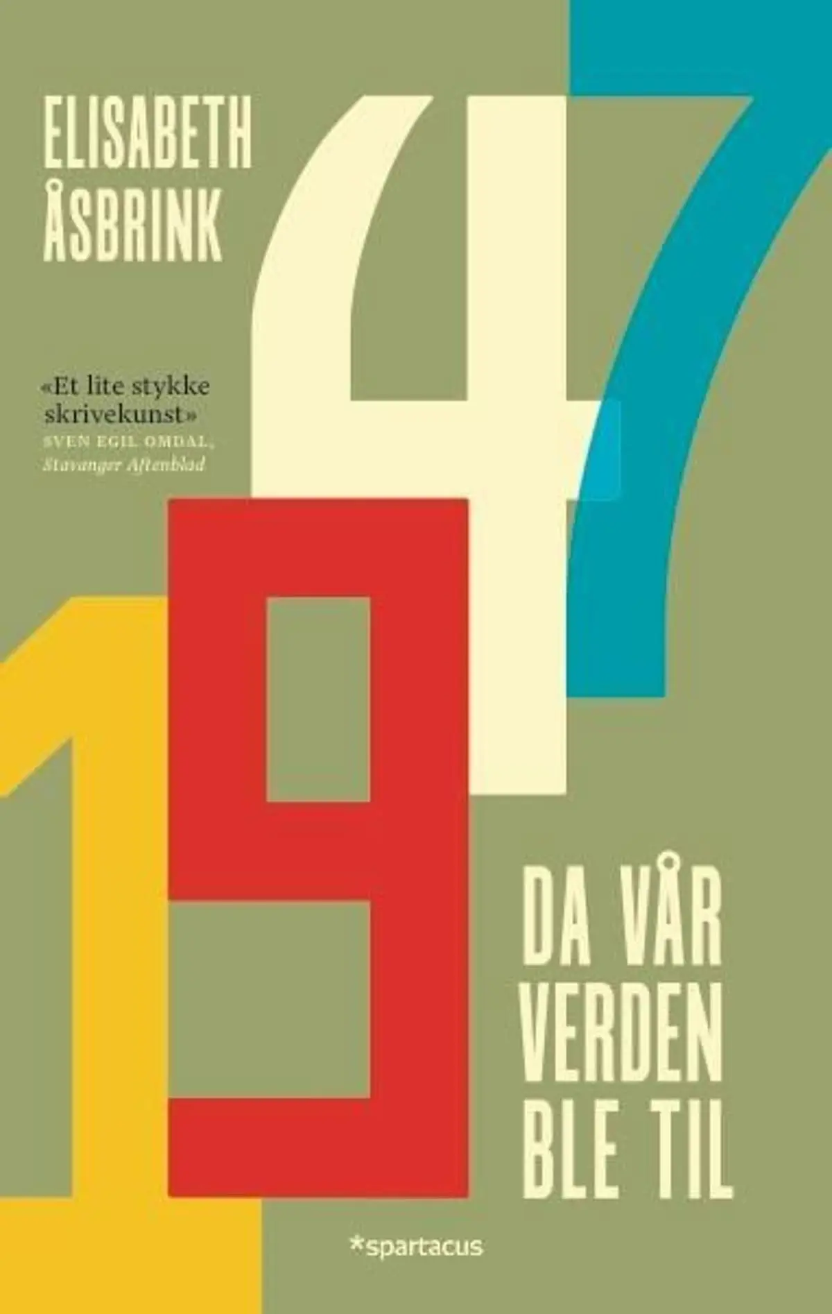 1947: da vår verden ble til