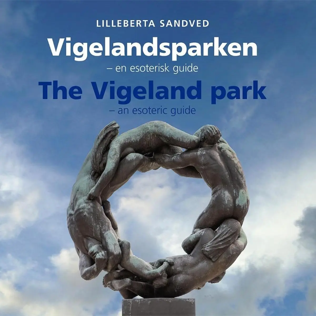 Vigelandsparken = The Vigeland park : an esoteric guide: en esoterisk guide