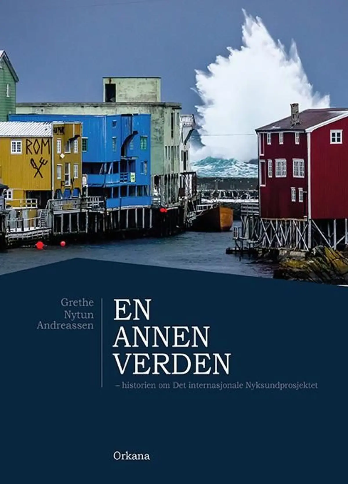 En annen verden: historien om Det internasjonale Nyksundprosjektet