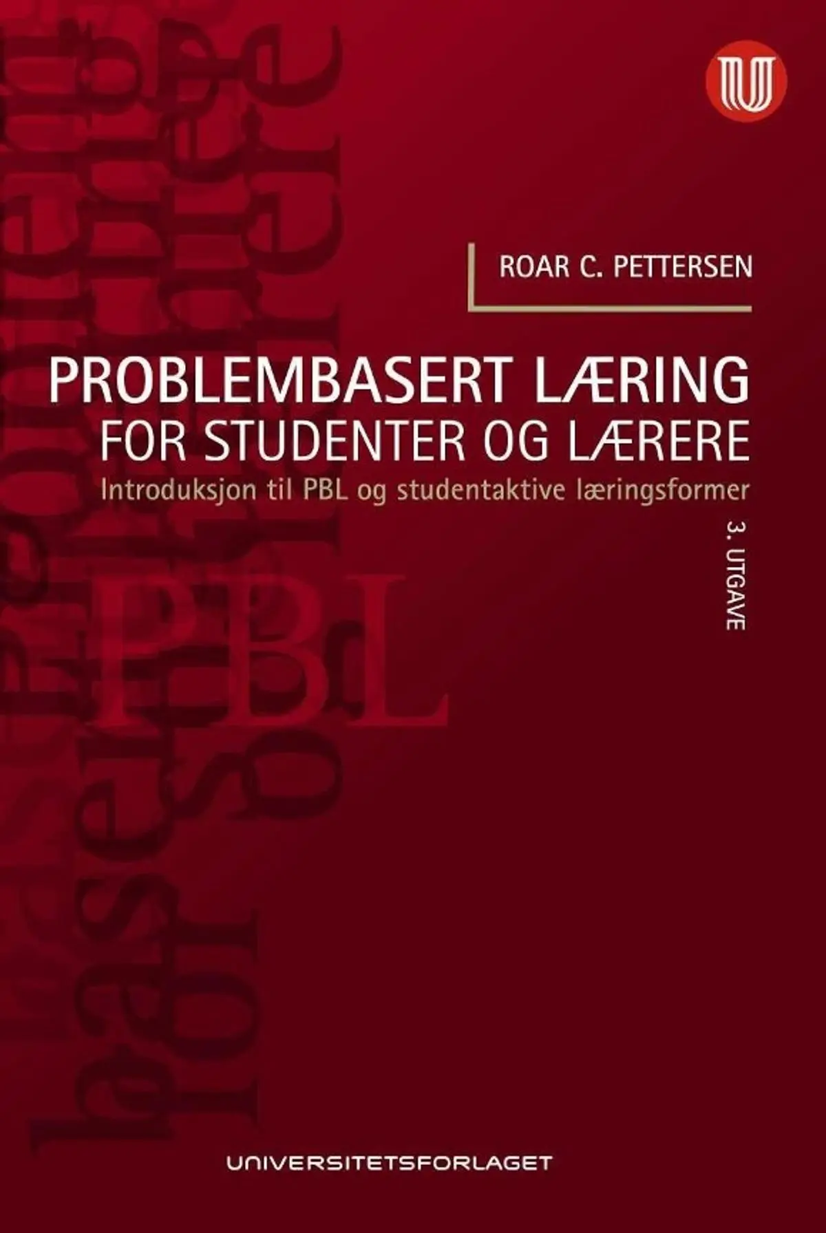 Problembasert læring for studenter og lærere: introduksjon til PBL og studentaktive læringsformer