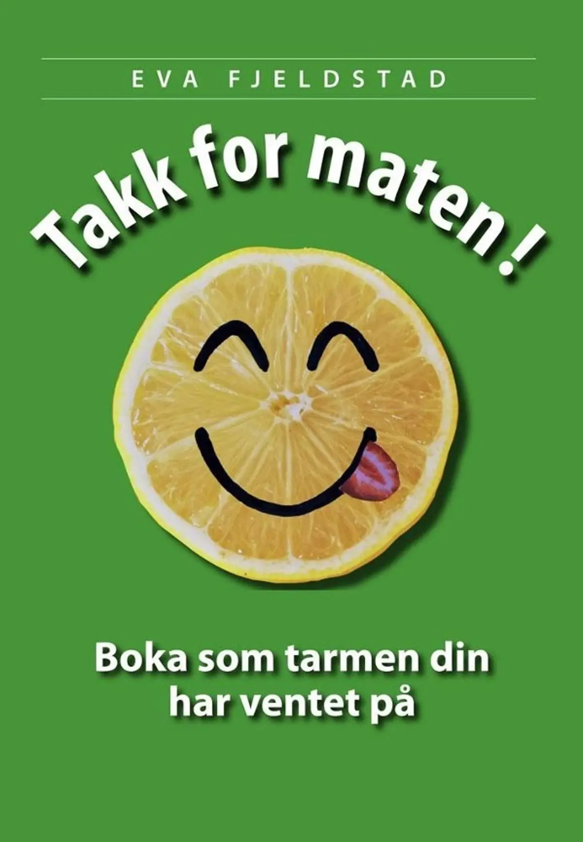 Takk for maten!: boka som tarmen din har ventet på