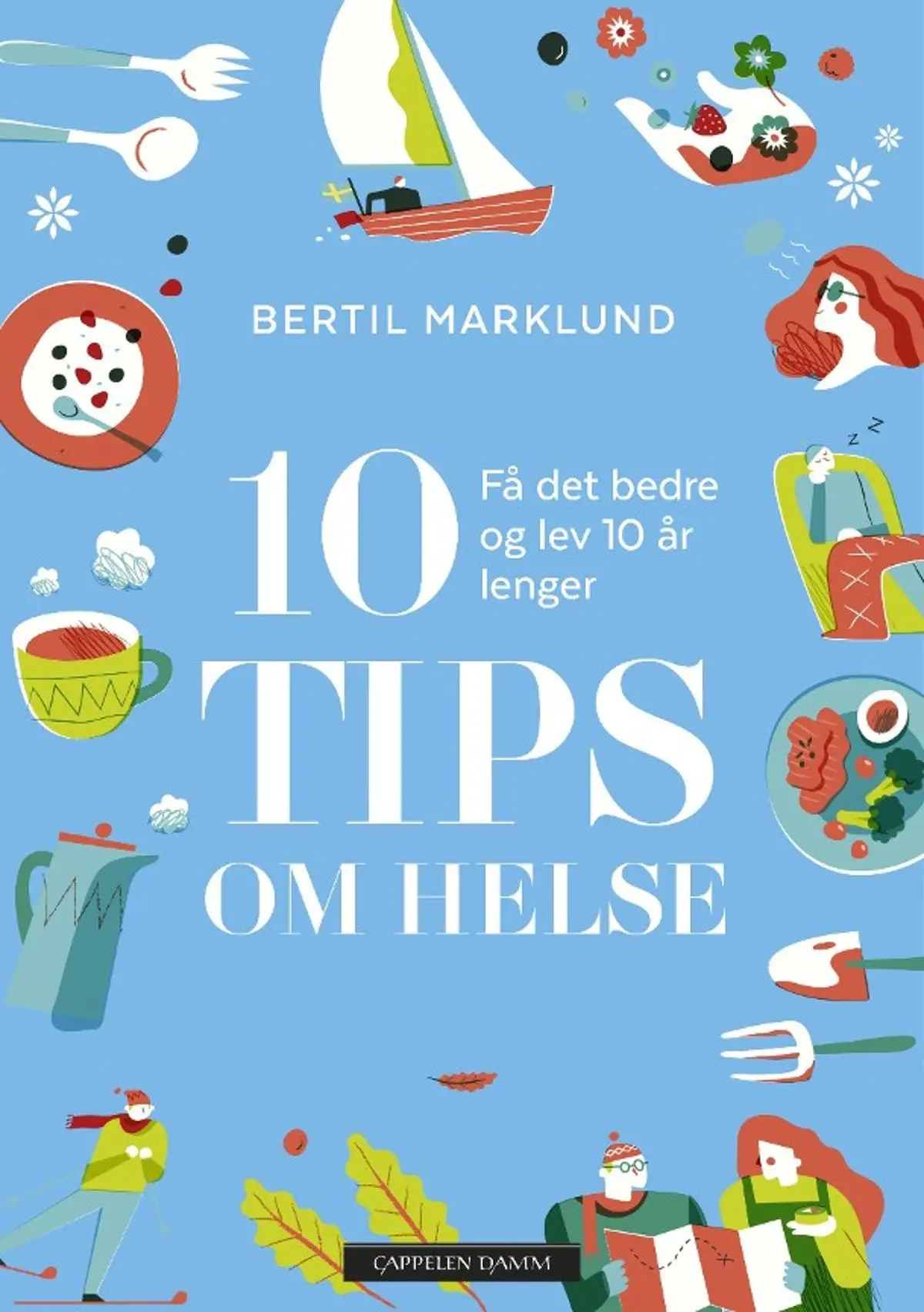 10 tips om helse: få det bedre og lev 10 år lenger