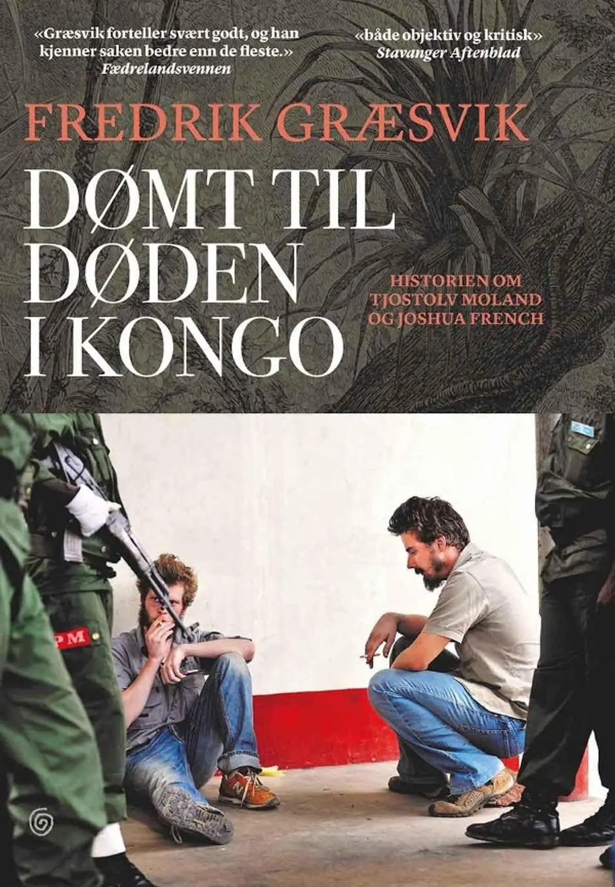 Dømt til døden i Kongo: historien om Tjostolv Moland og Joshua French