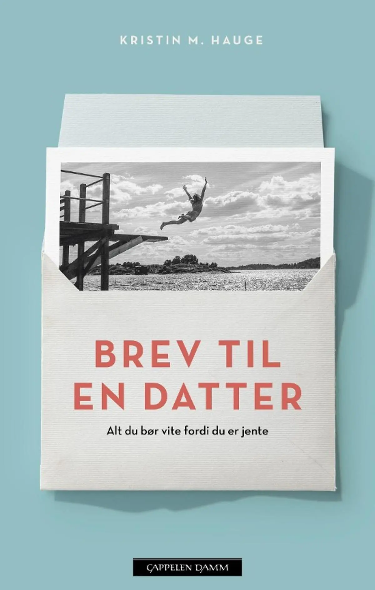 Brev til en datter: alt du bør vite fordi du er jente