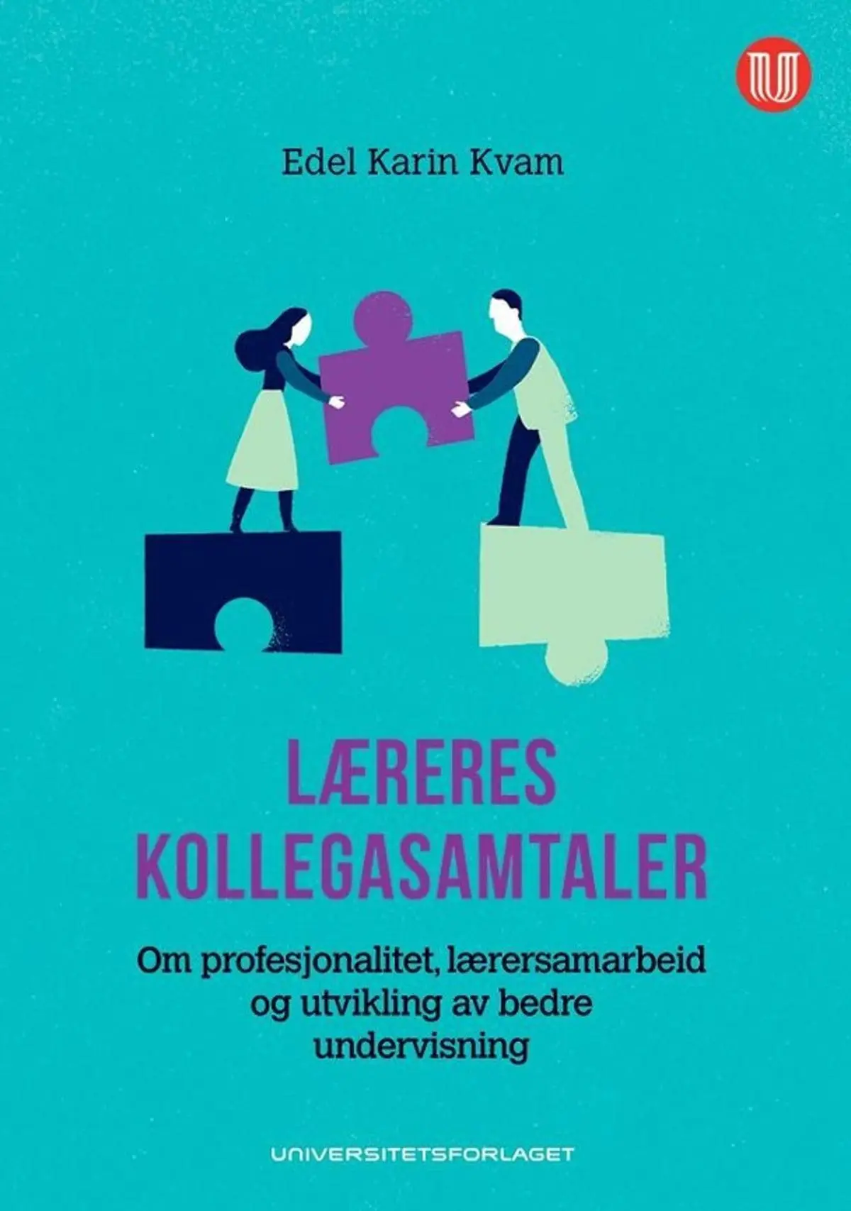 Læreres kollegasamtaler: om profesjonalitet, lærersamarbeid og utvikling av bedre undervisning