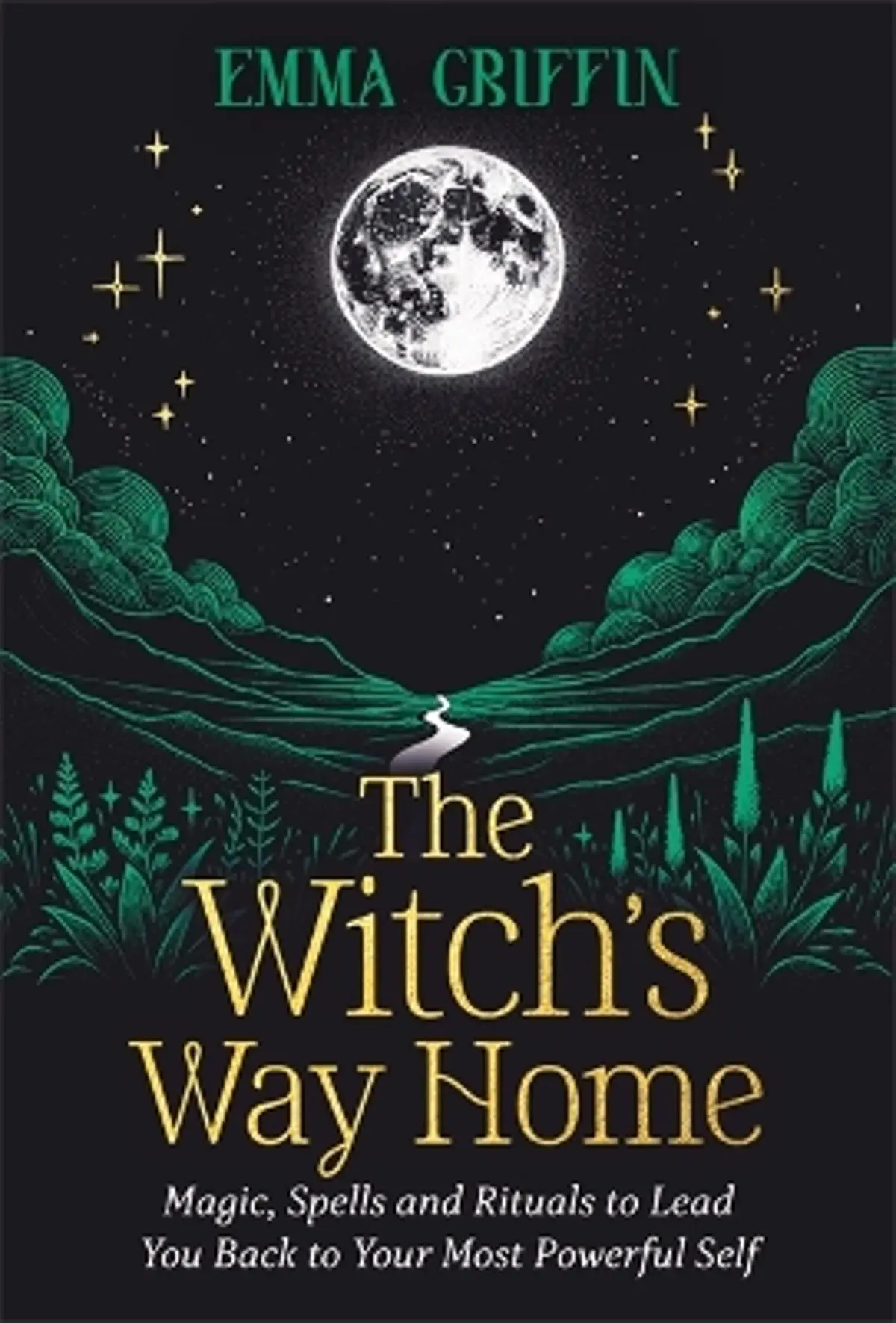 Witch's Way Home: Magic, Spells and Rituals to Lead You Back to Your Most Powerful Self