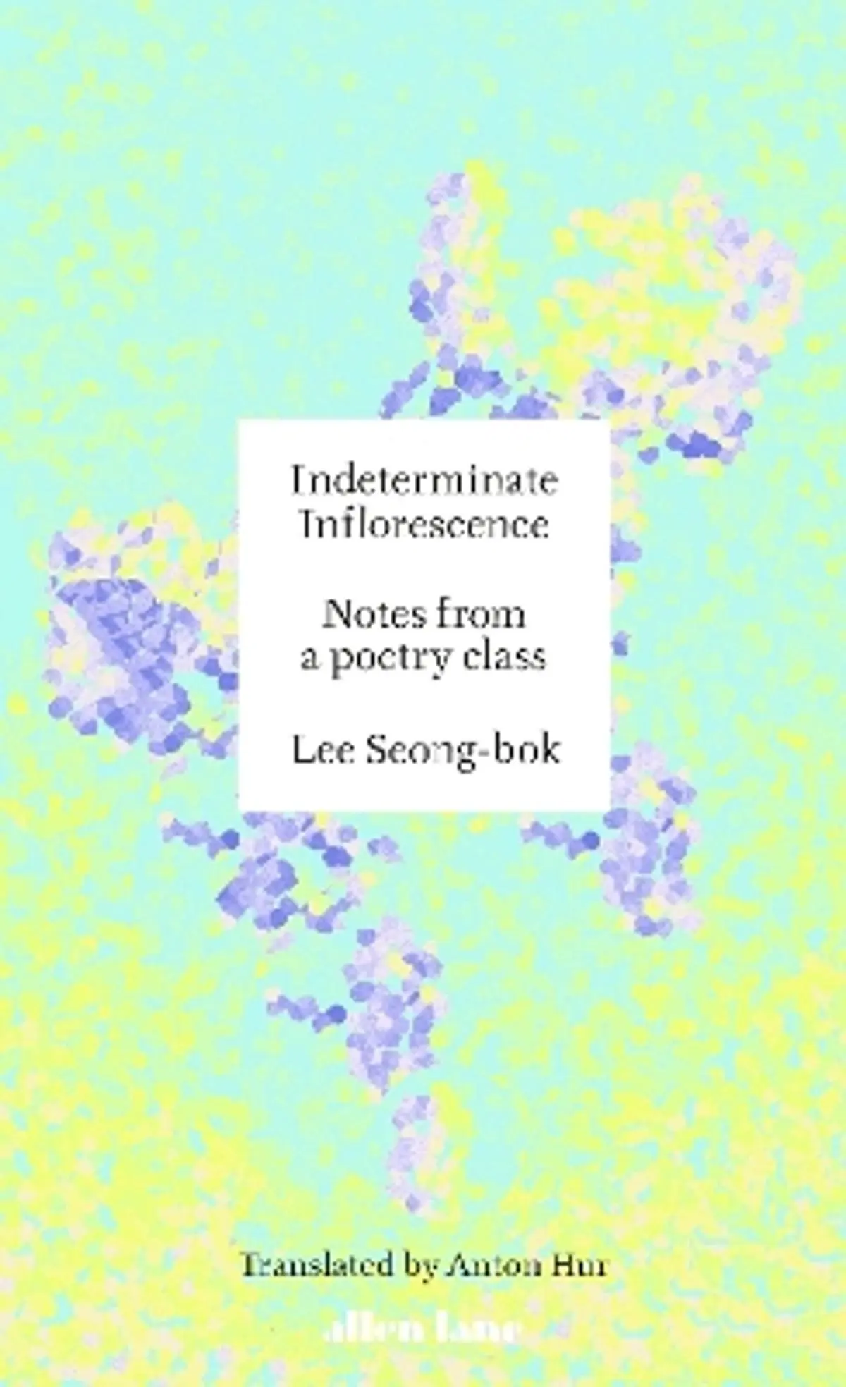 Indeterminate Inflorescence: Notes from a poetry class