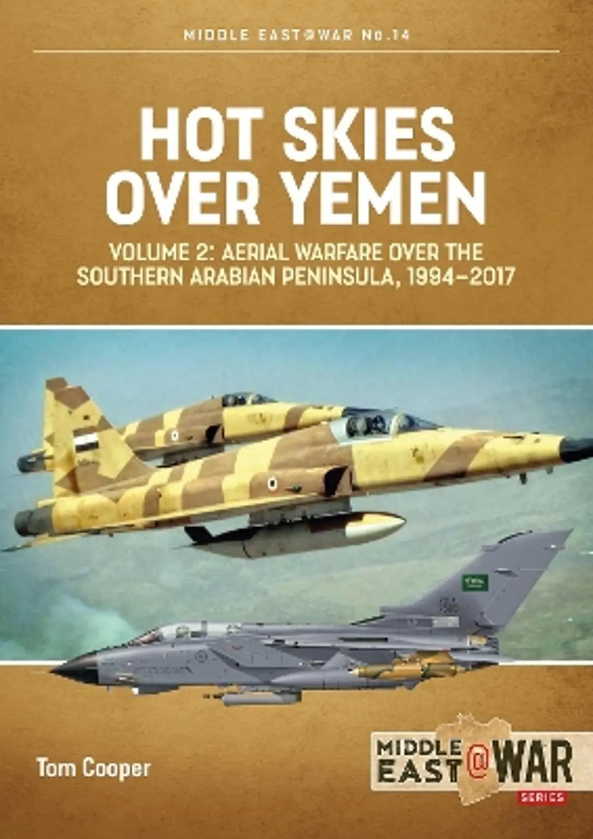 Hot Skies Over Yemen: Aerial Warfare Over the Southern Arabian Peninsula Volume 2: 1994-2017