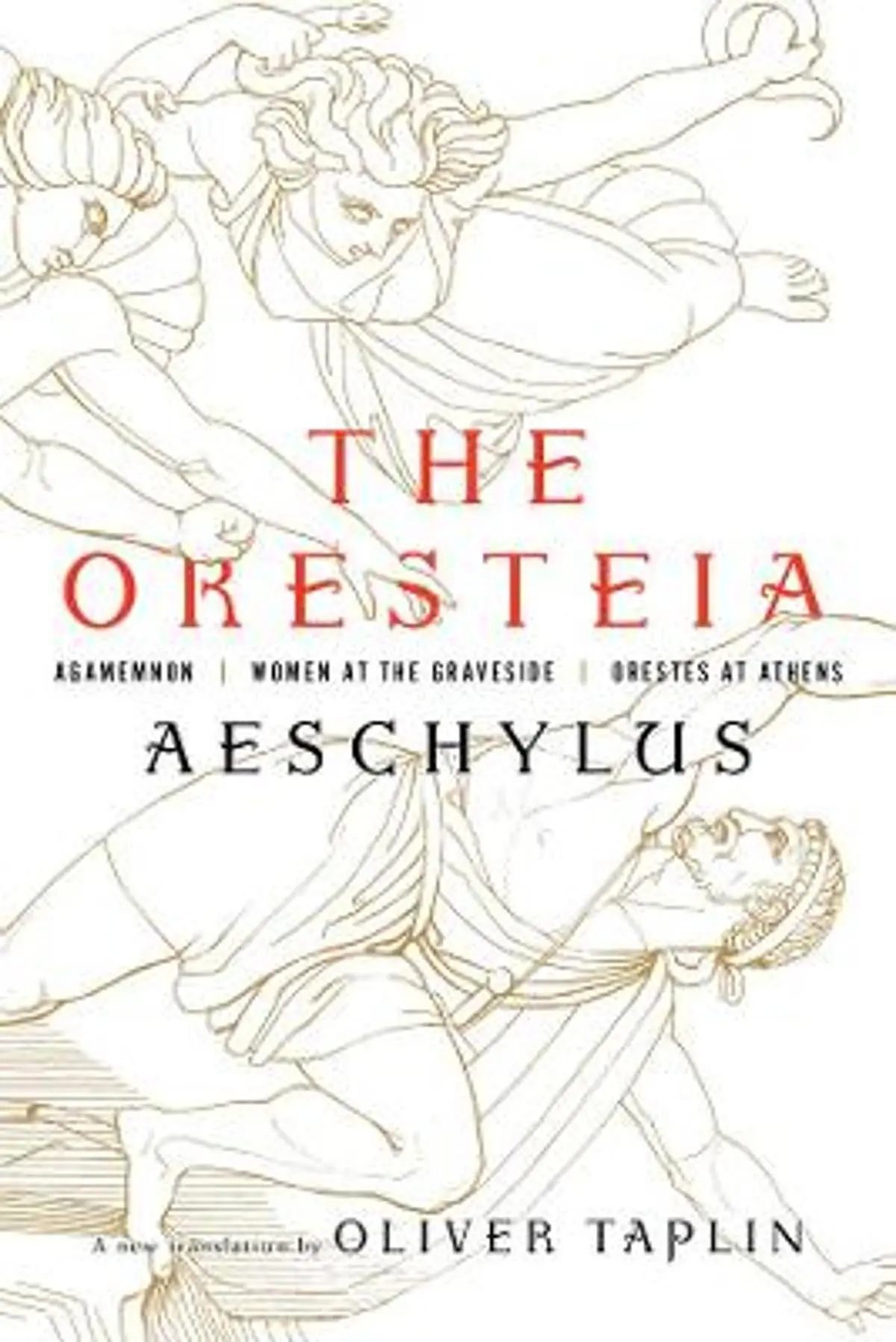 The Oresteia: Agamemnon, Women at the Graveside, Orestes in Athens