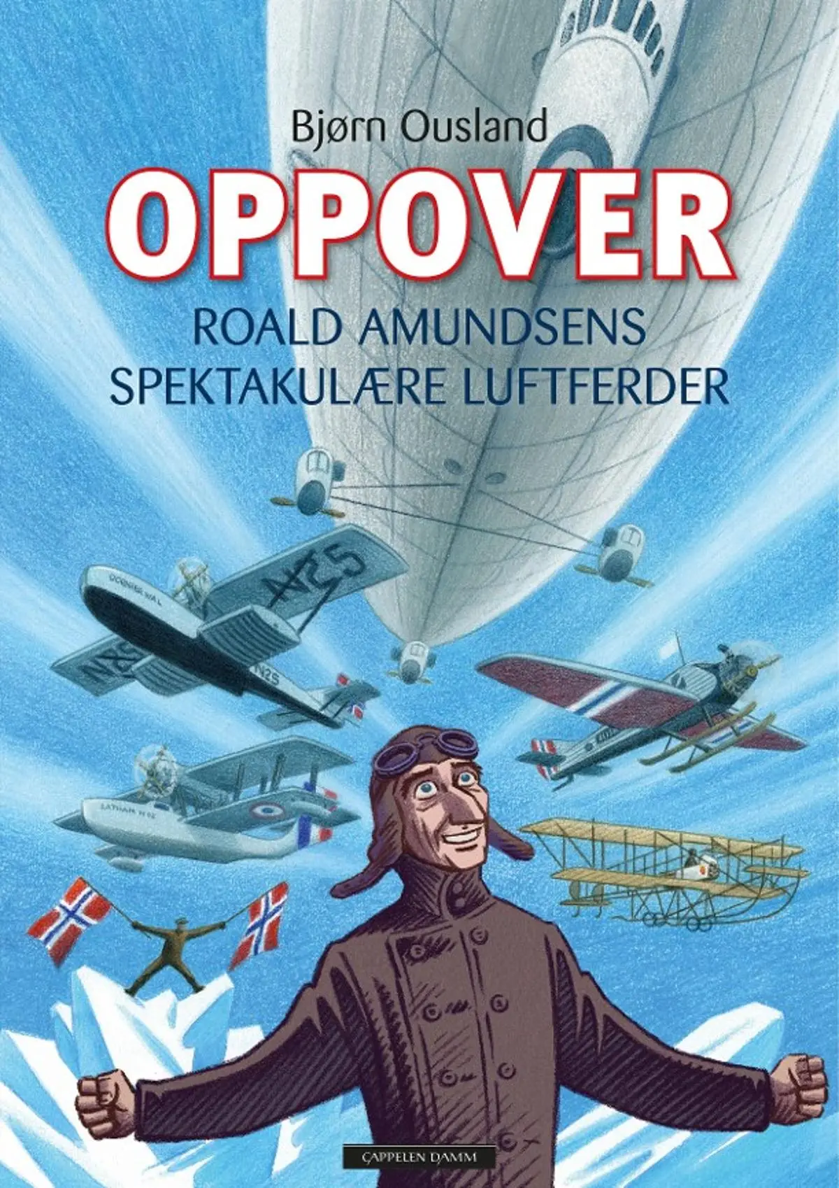 Oppover: Roald Amundsens spektakulære luftferder