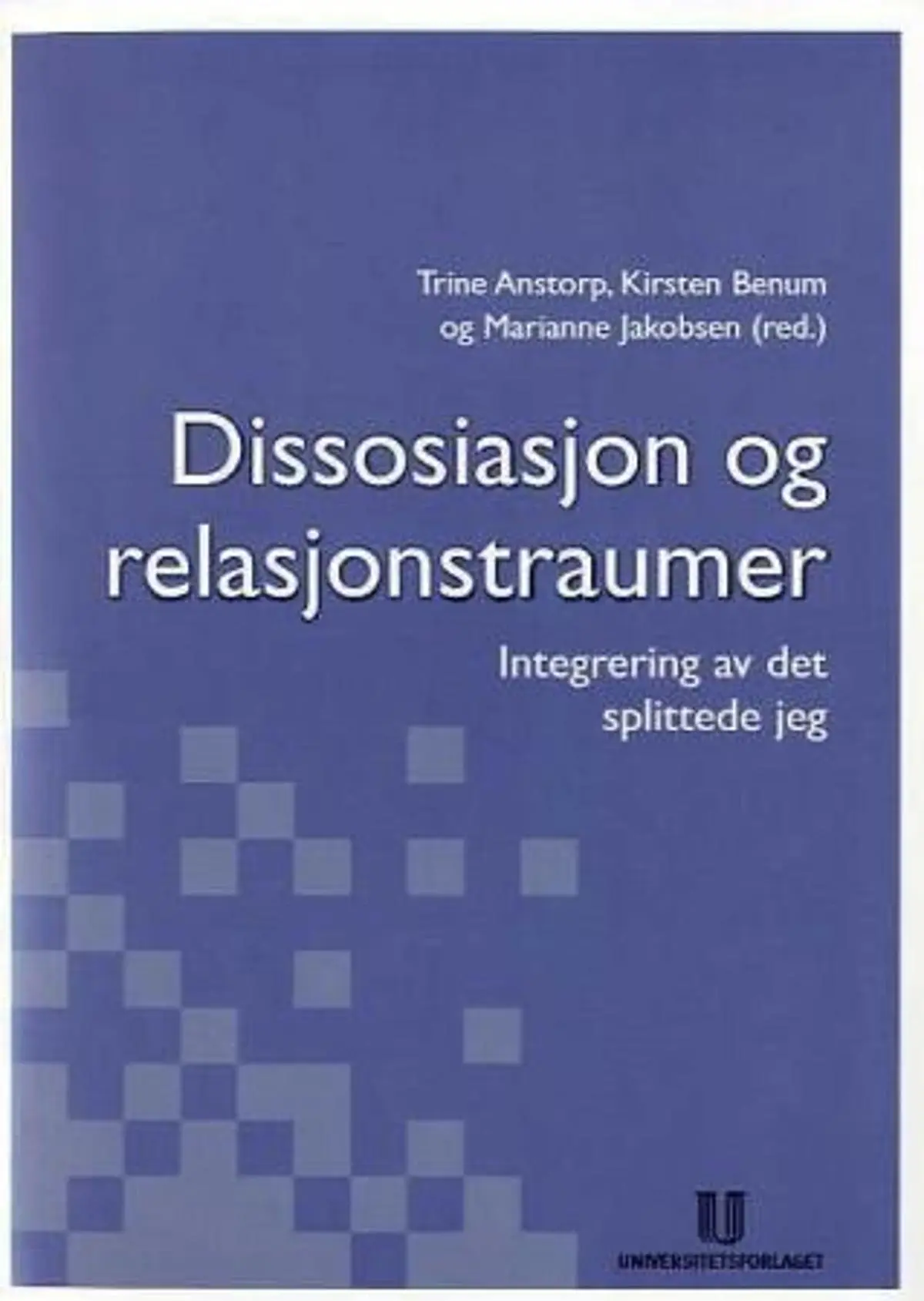 Dissosiasjon og relasjonstraumer: integrering av det splittede jeg