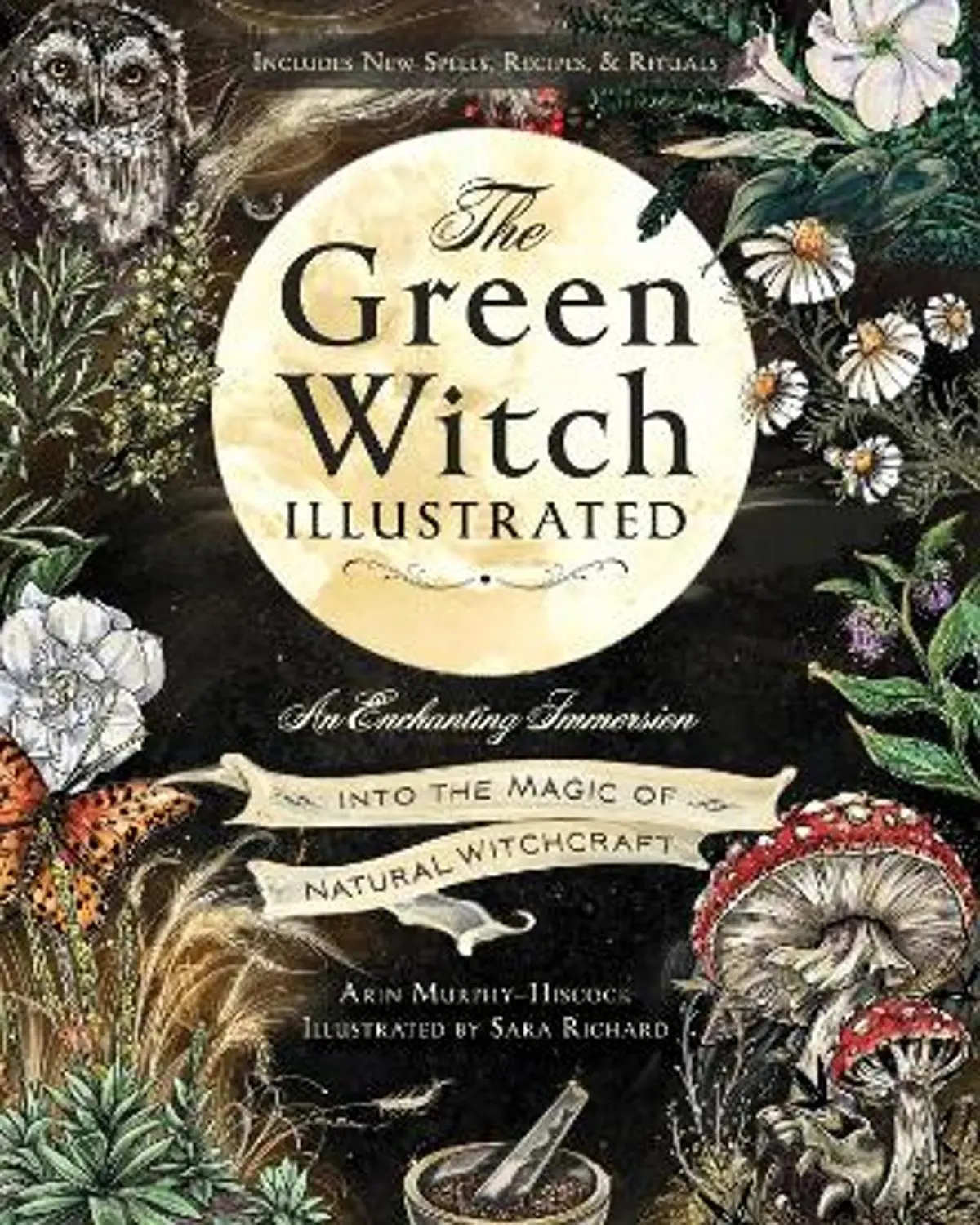 Green Witch Illustrated: An Enchanting Immersion Into the Magic of Natural Witchcraft