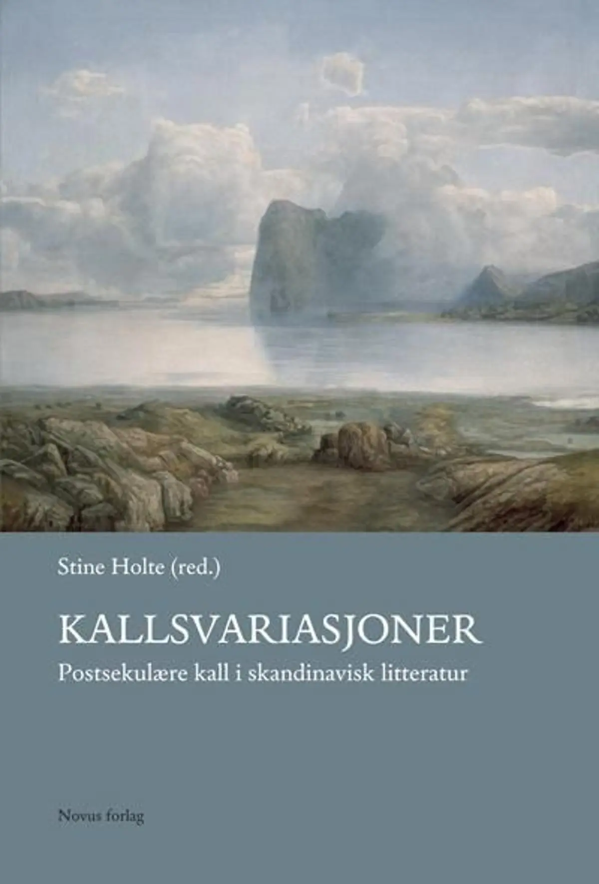 Kallsvariasjoner: postsekulære kall i skandinavisk litteratur