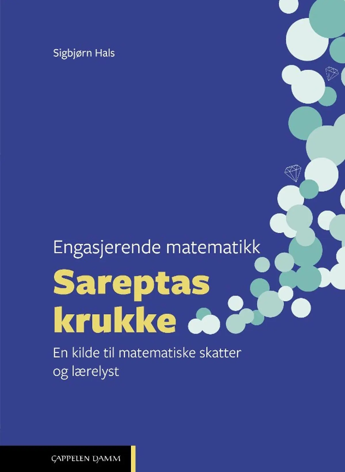 Sareptas krukke: engasjerende matematikk : en kilde til matematiske skatter og lærelyst
