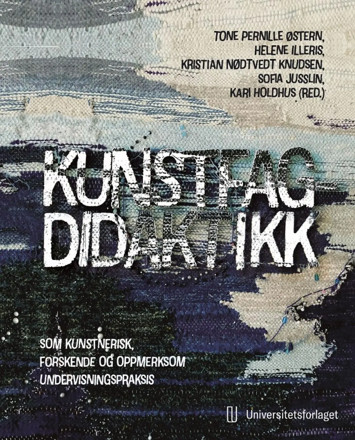 Kunstfagdidaktikk: som kunstnerisk, forskende og oppmerksom undervisningspraksis