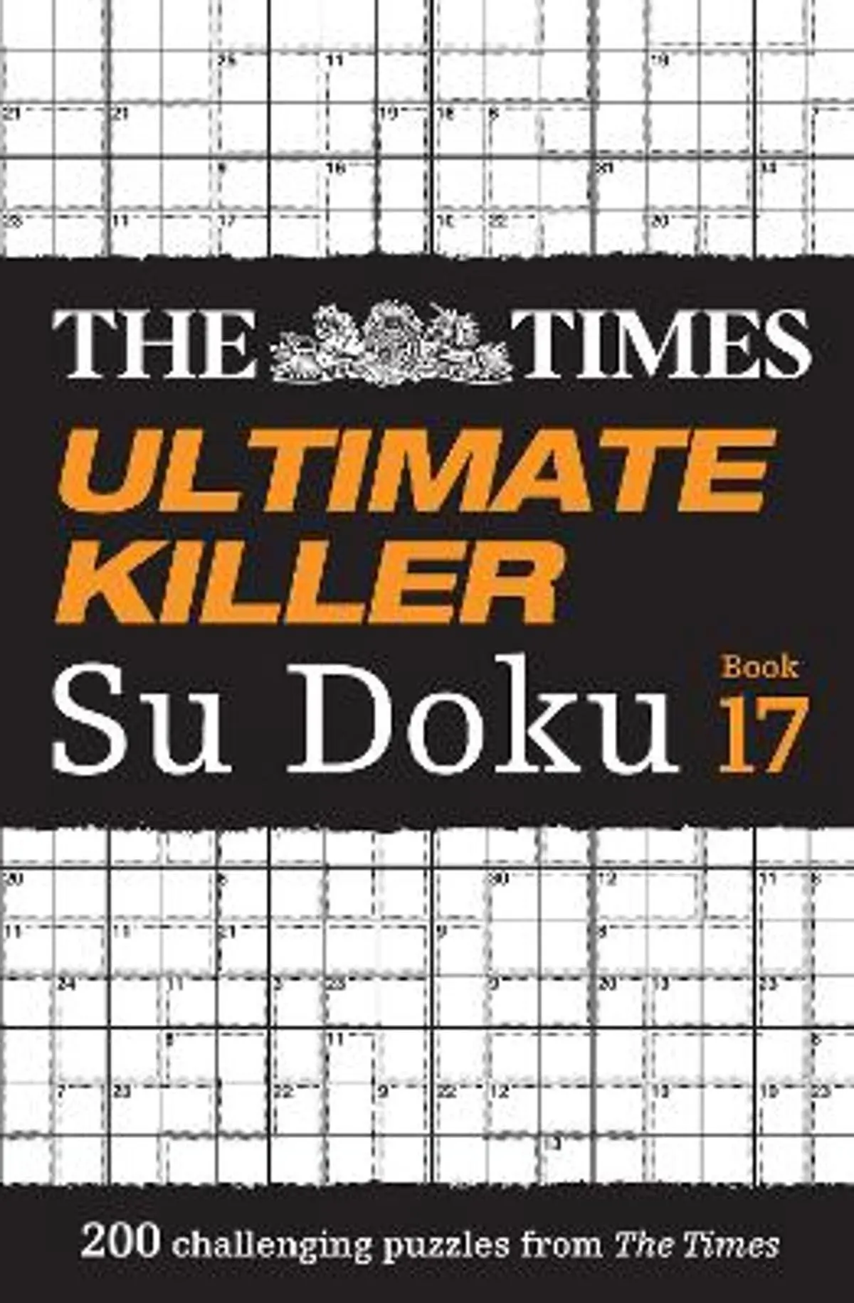 The Times Ultimate Killer Su Doku Book 17: 200 of the Deadliest Su Doku Puzzles