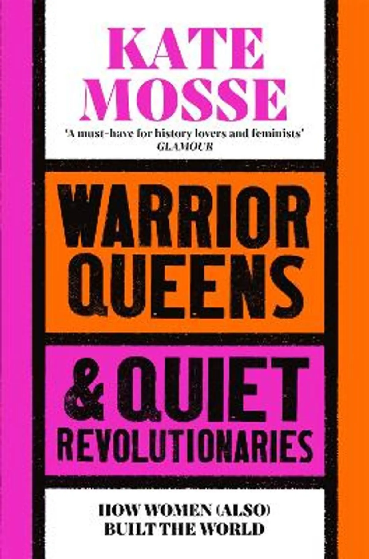 Warrior Queens & Quiet Revolutionaries: How Women (Also) Built the World