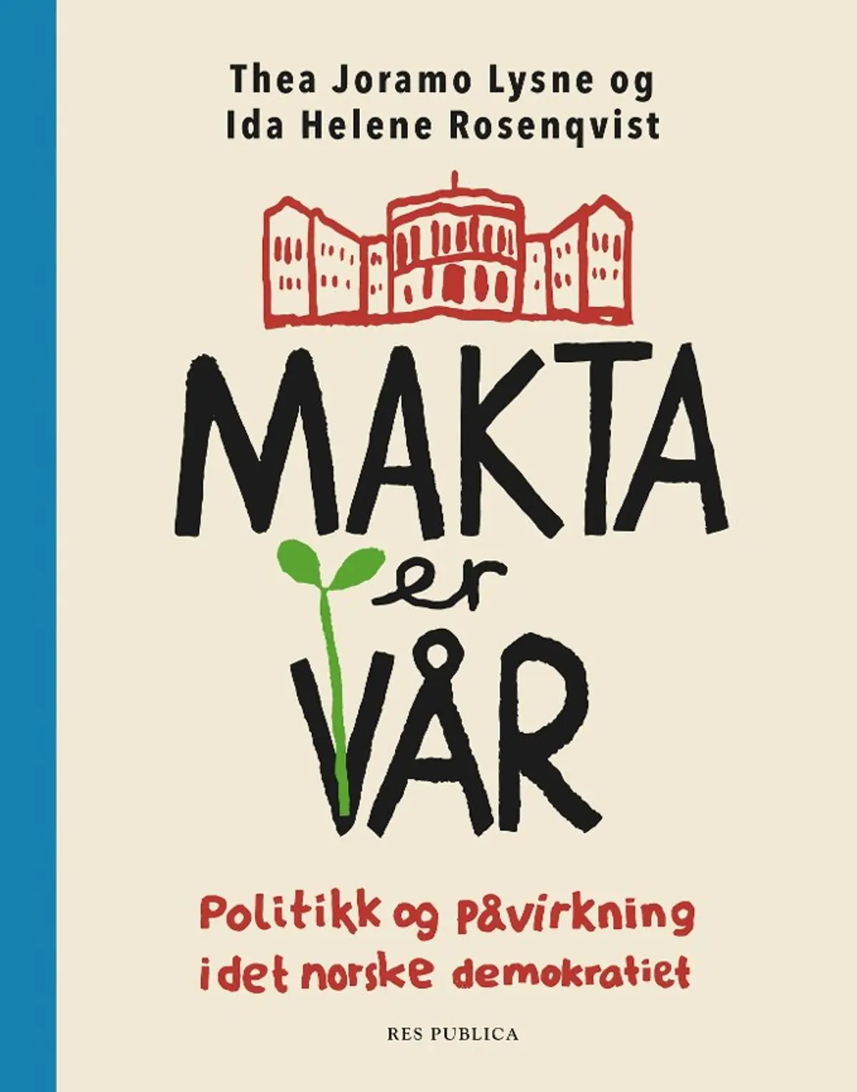 Makta er vår: politikk og påvirkning i det norske demokratiet