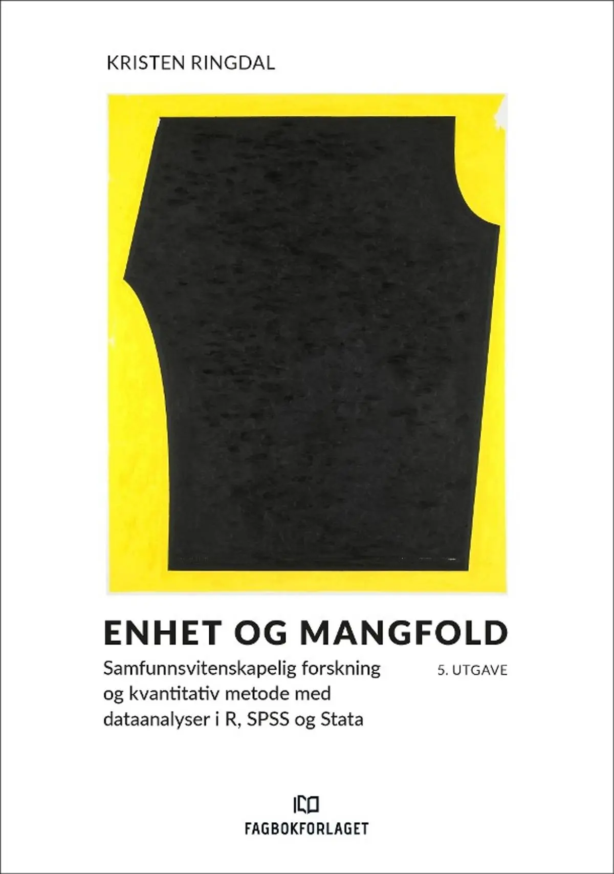 Enhet og mangfold: samfunnsvitenskapelig forskning og kvantitativ metode med dataanalyser i R, SPSS og Stata