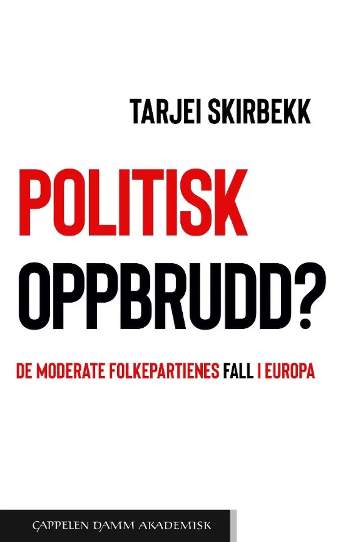 Politisk oppbrudd?: de moderate folkepartienes fall i Europa