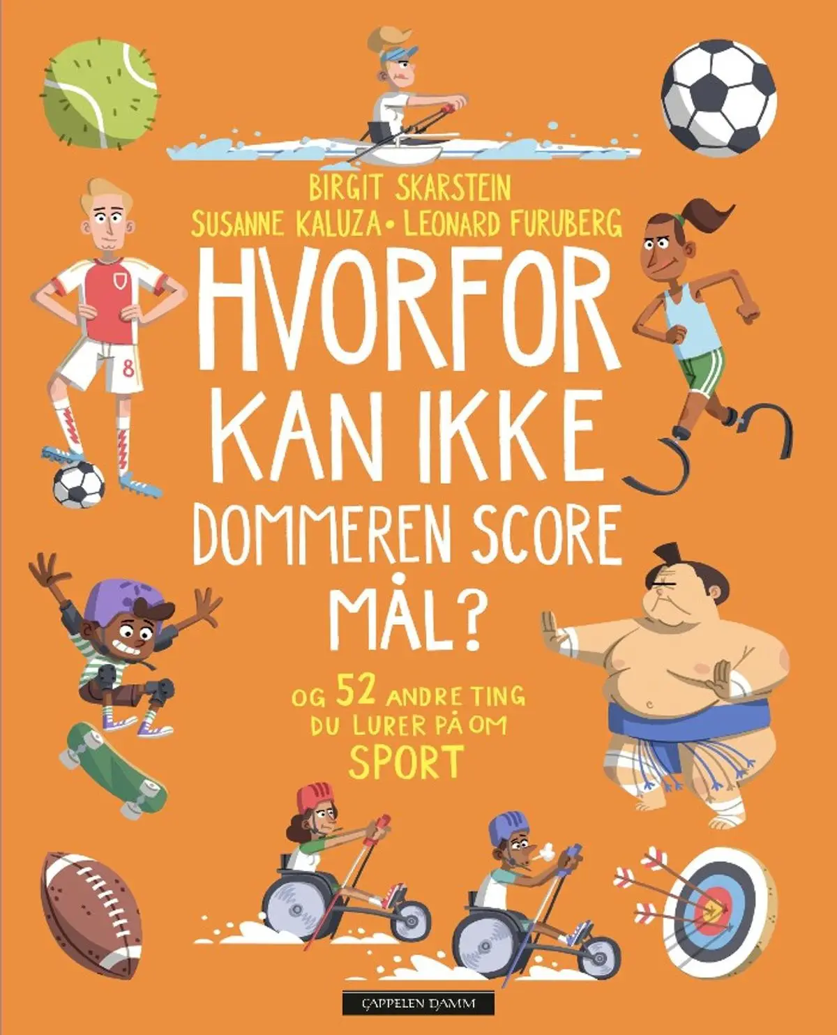 Hvorfor kan ikke dommeren score mål?: og 52 andre ting du lurer på om sport